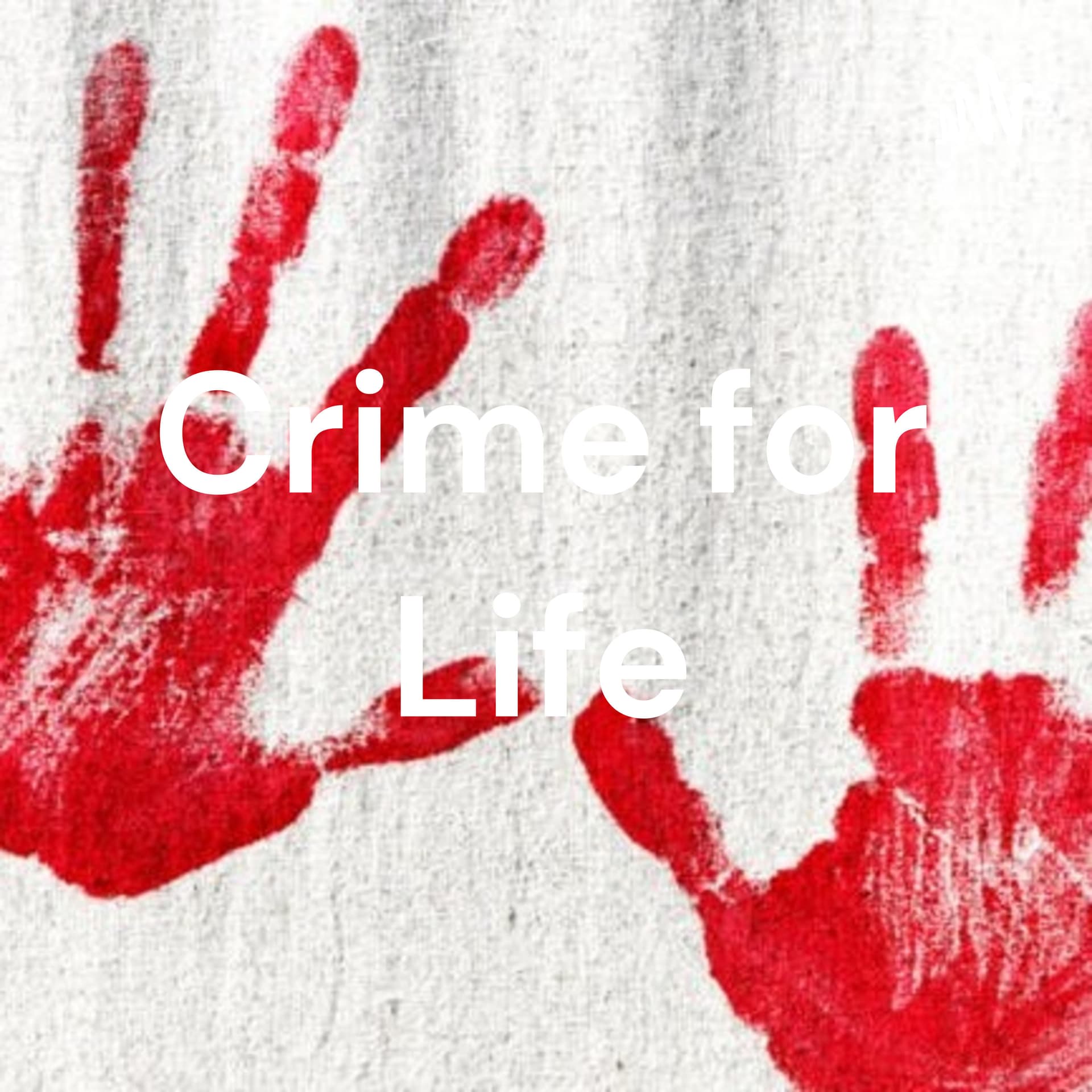 Crime for Life - Podcasts