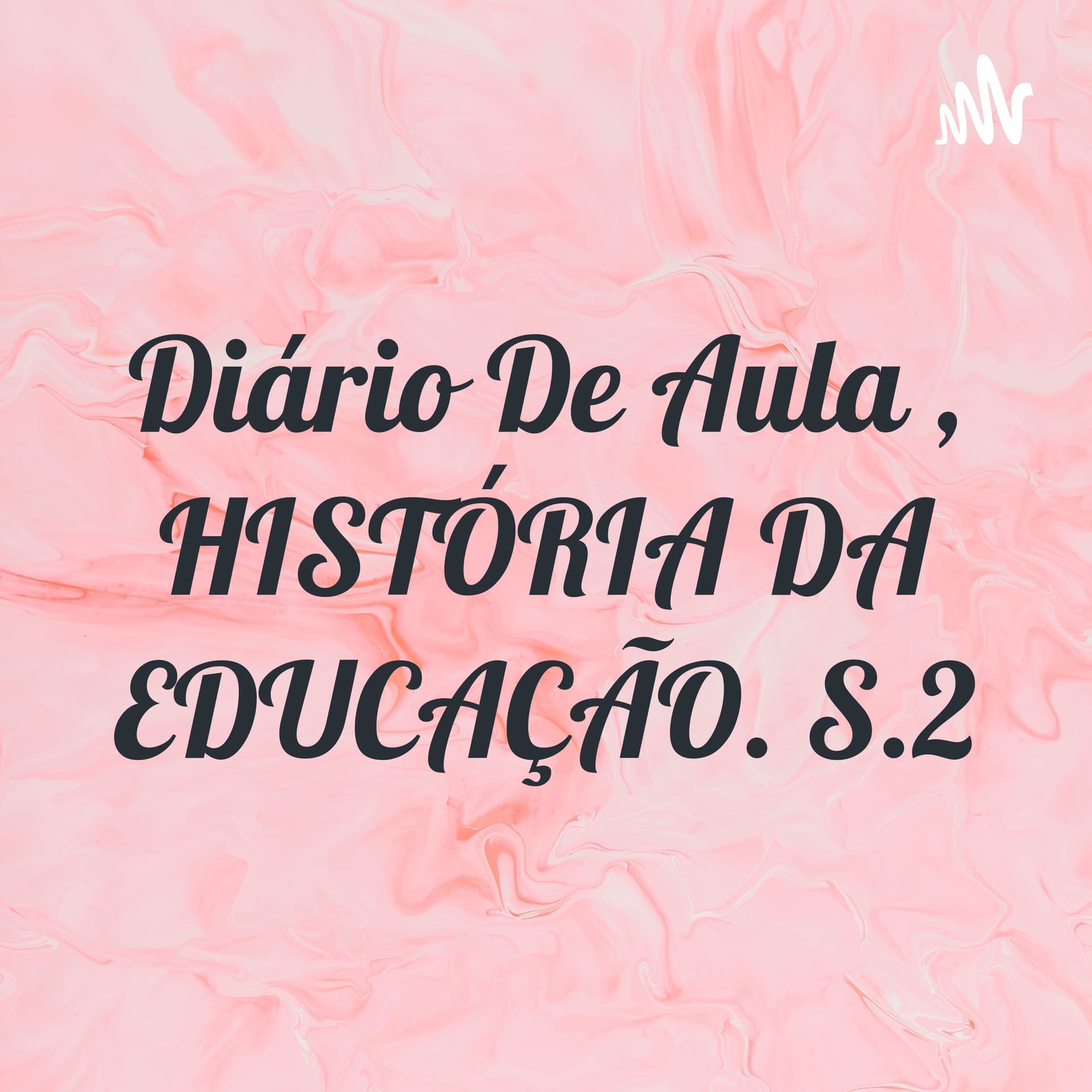Diário De Aula , HISTÓRIA DA EDUCAÇÃO. S.2 - Podcasts