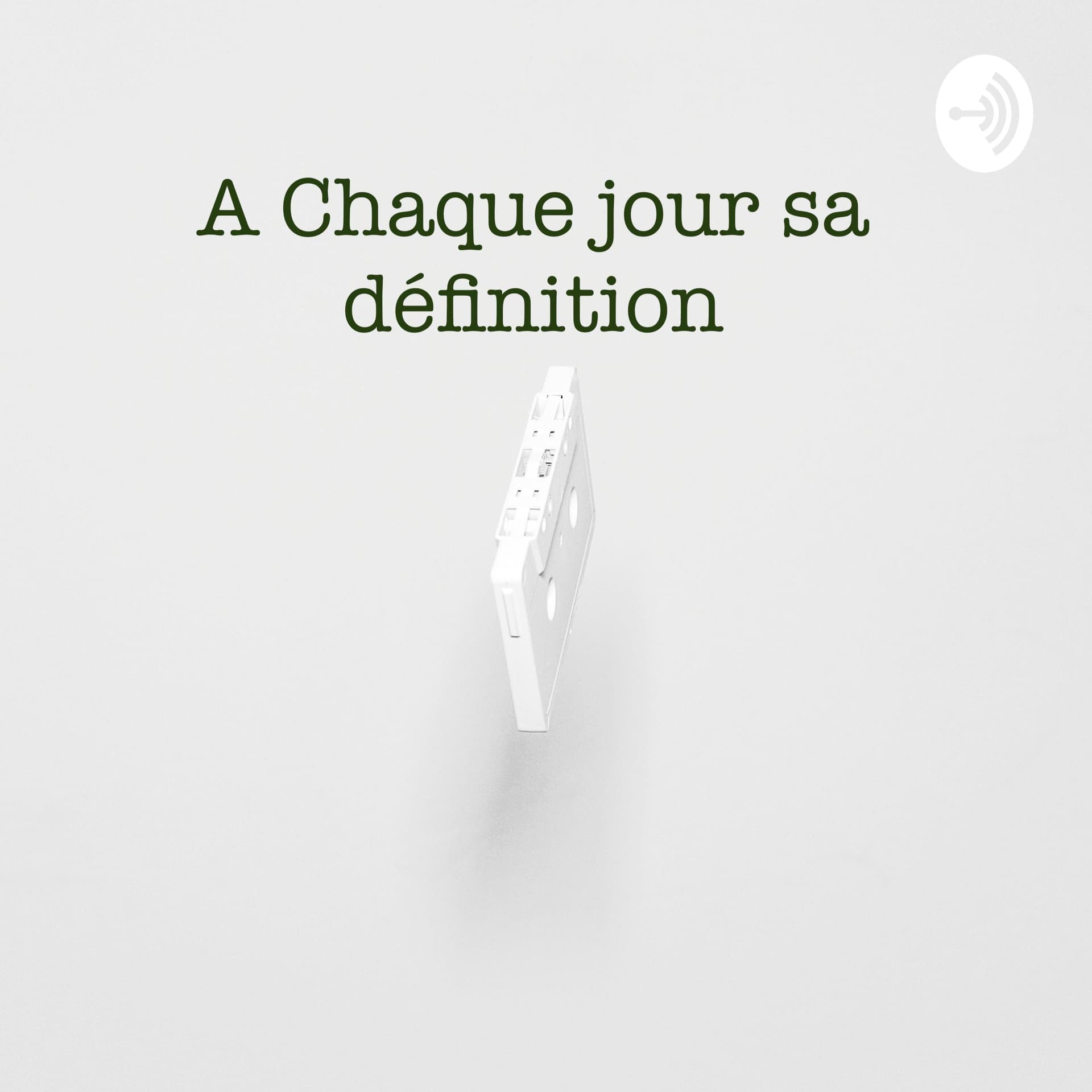 A chaque jour sa définition - Podcasts