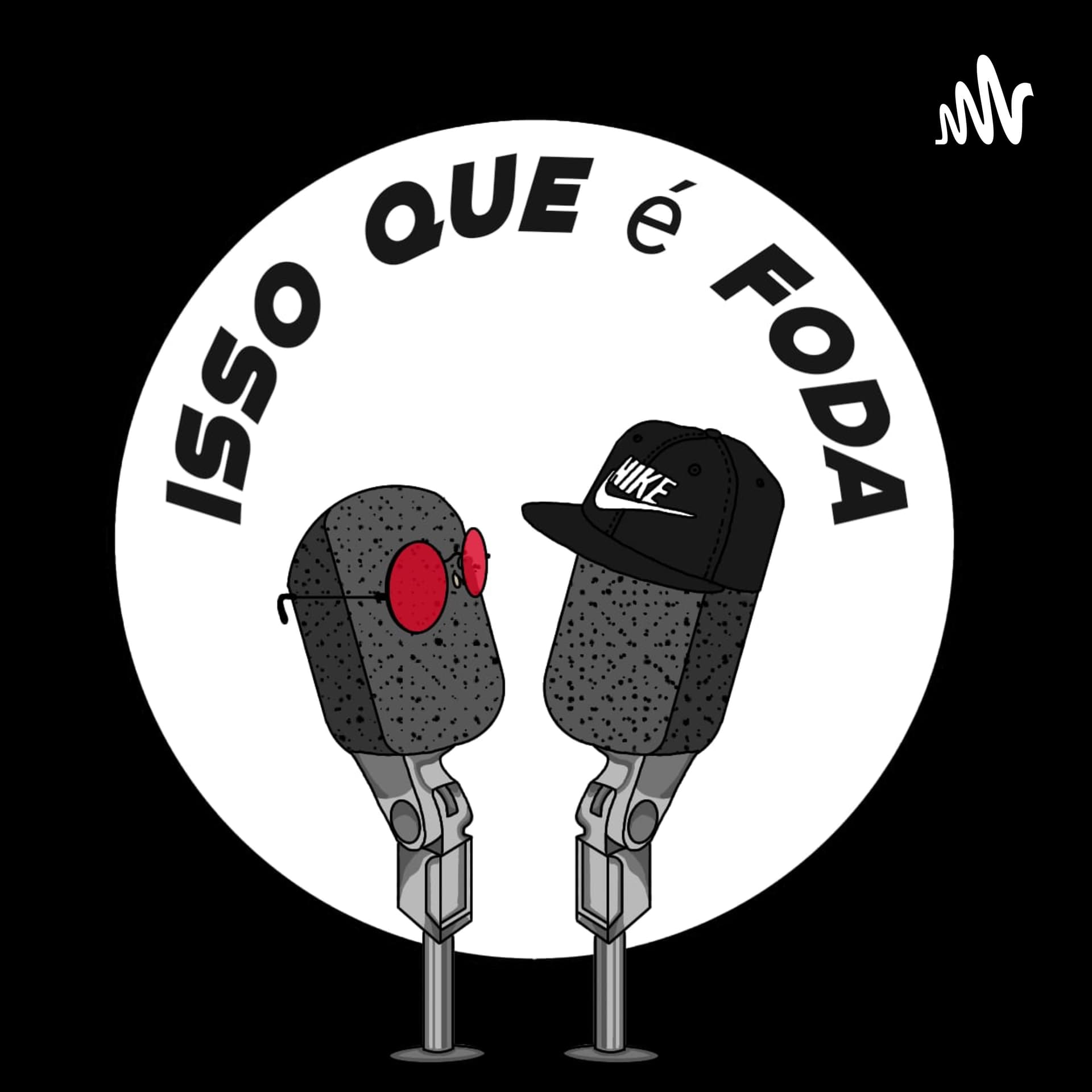 Isso Que é Foda - Podcasts