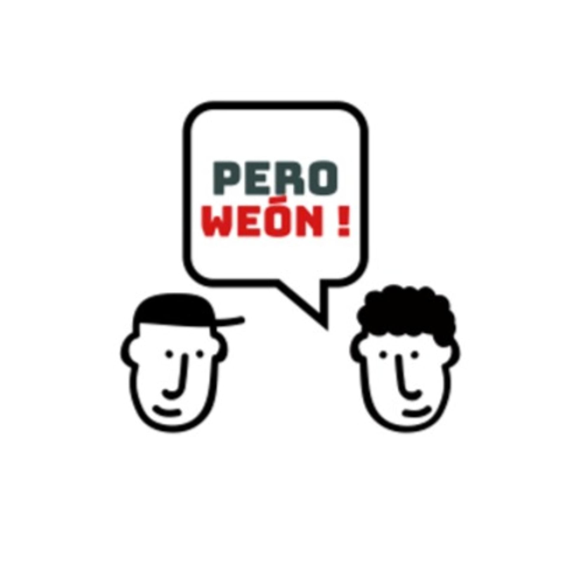 Pero Weón ! - Podcasts