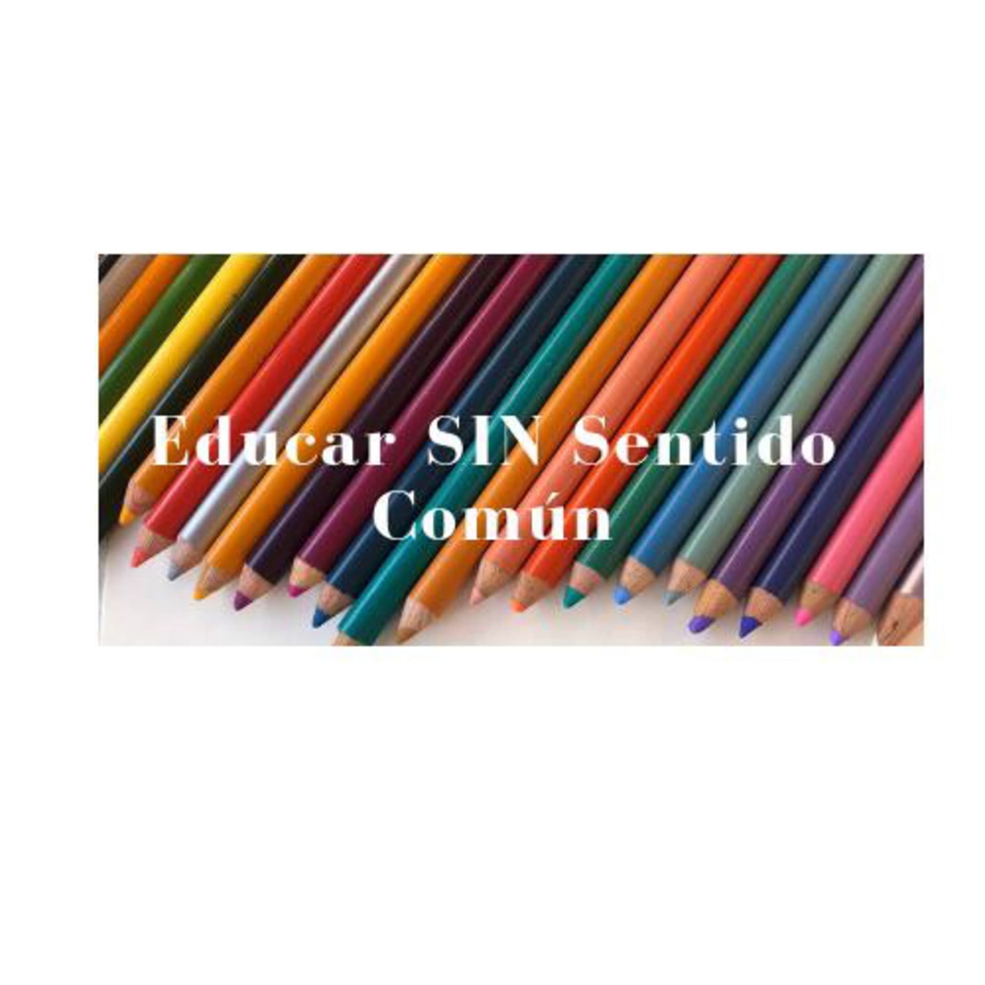 Educar SIN Sentido Común Elisa Vaca Psicóloga - Podcasts