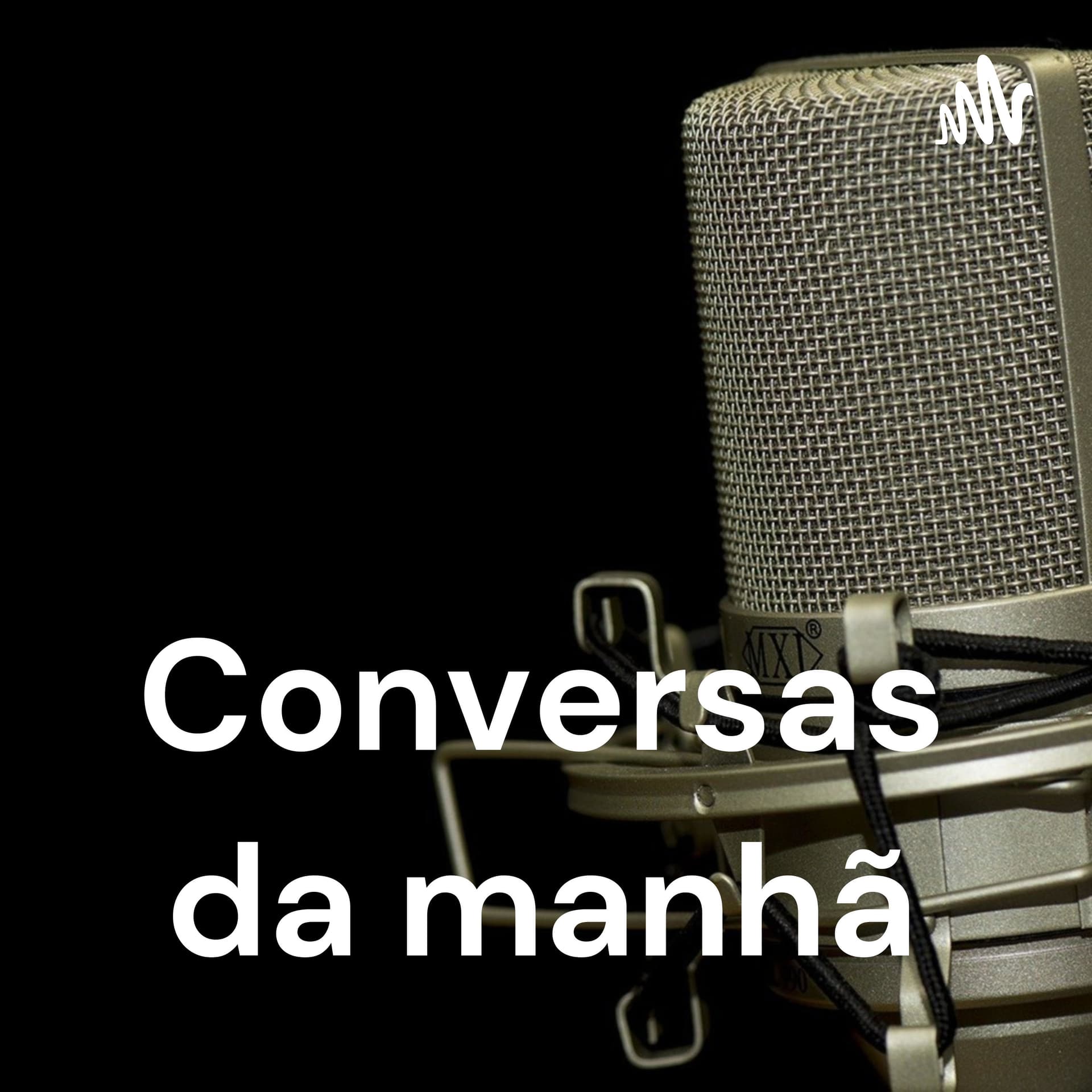 Conversas da manhã - Podcasts
