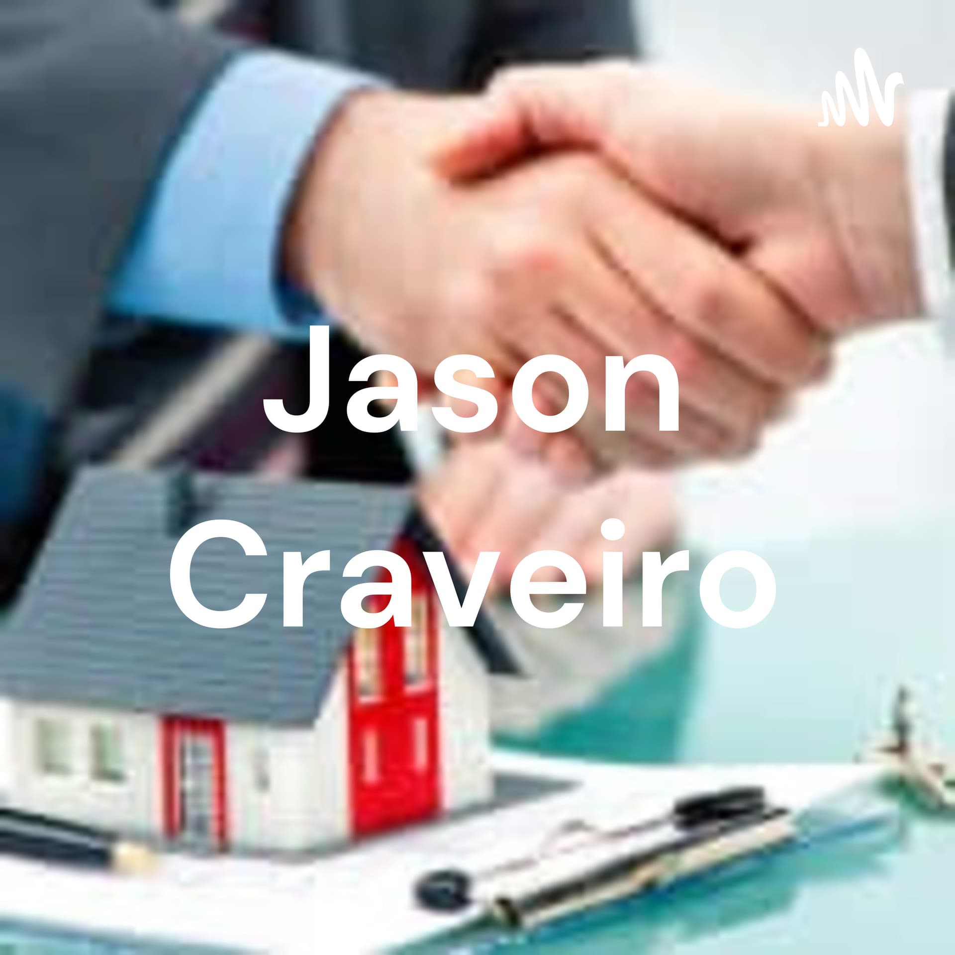 Jason Craveiro - Podcasts