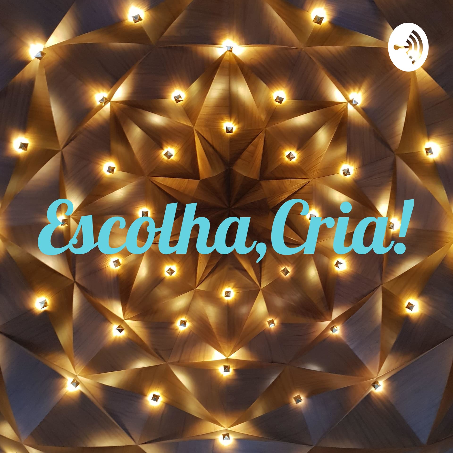 Escolha,Cria! - Podcasts