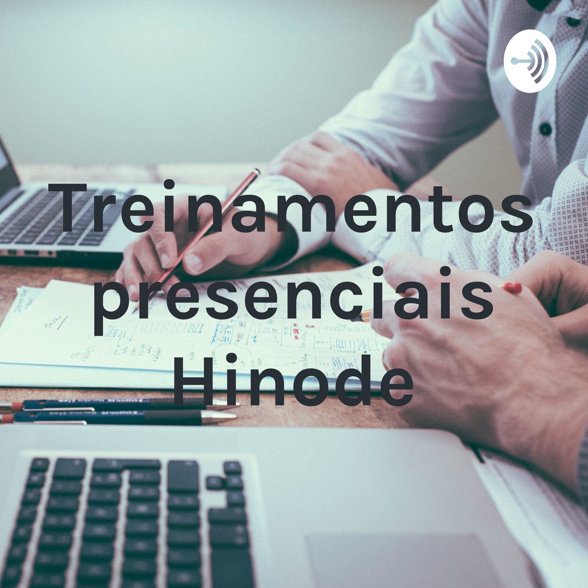 Treinamentos presenciais Hinode - Podcasts