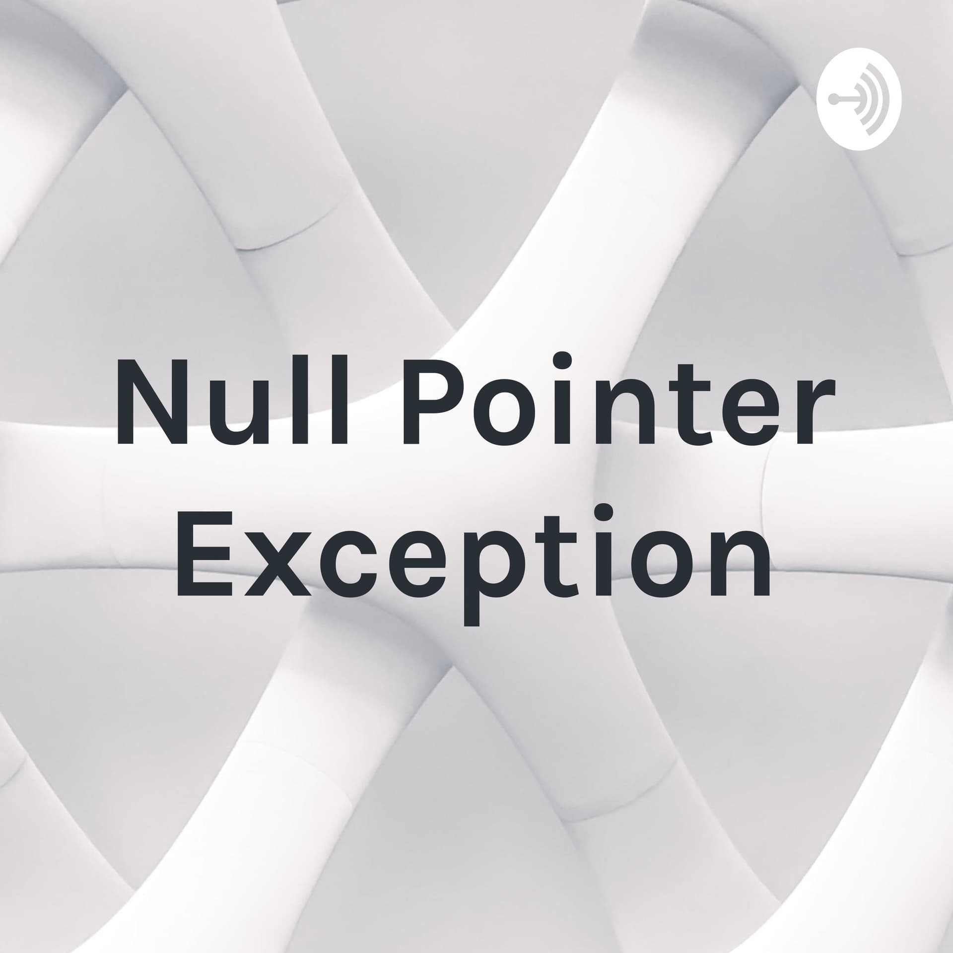 Null Pointer Exception - Podcasts