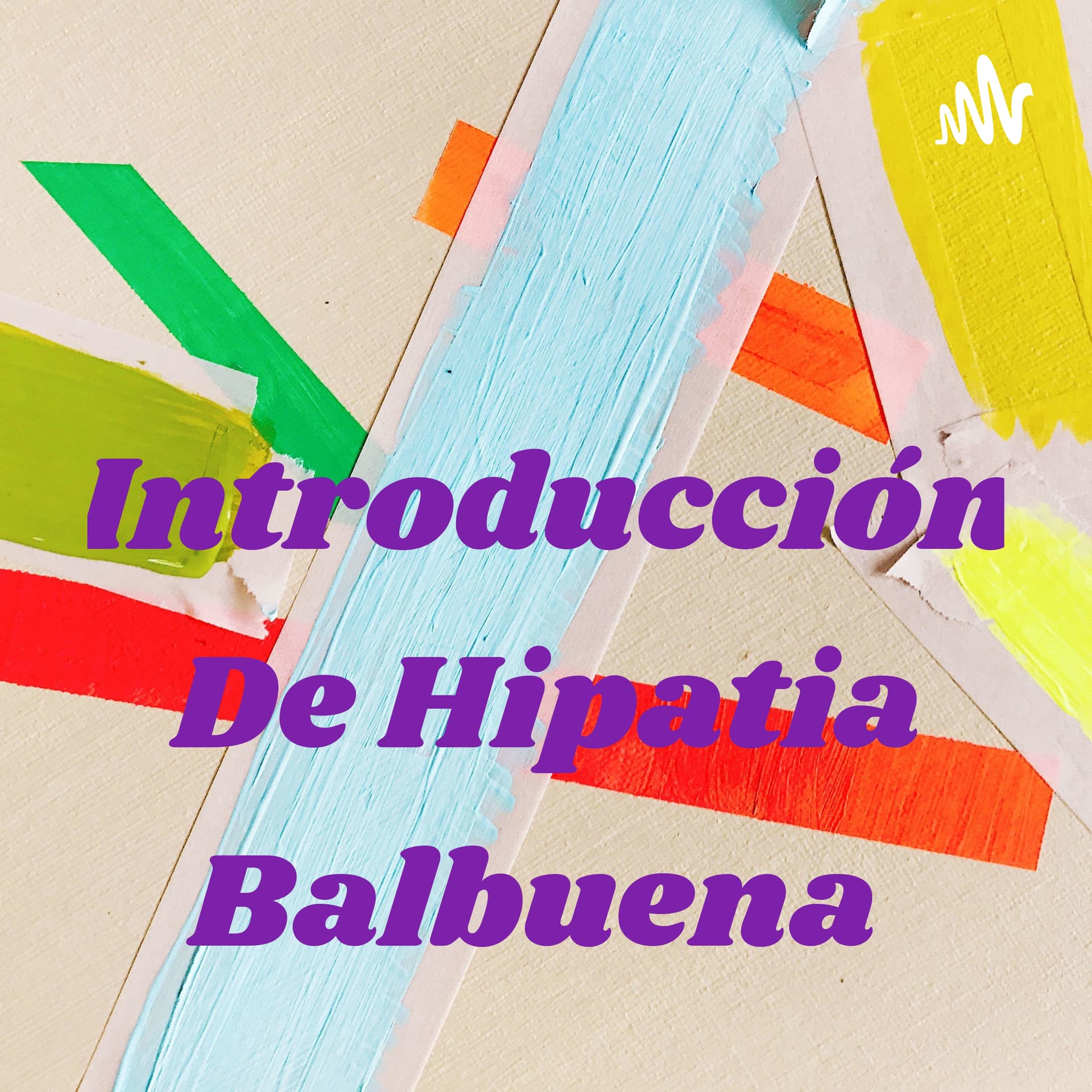Introducción De Hipatia Balbuena - Podcasts