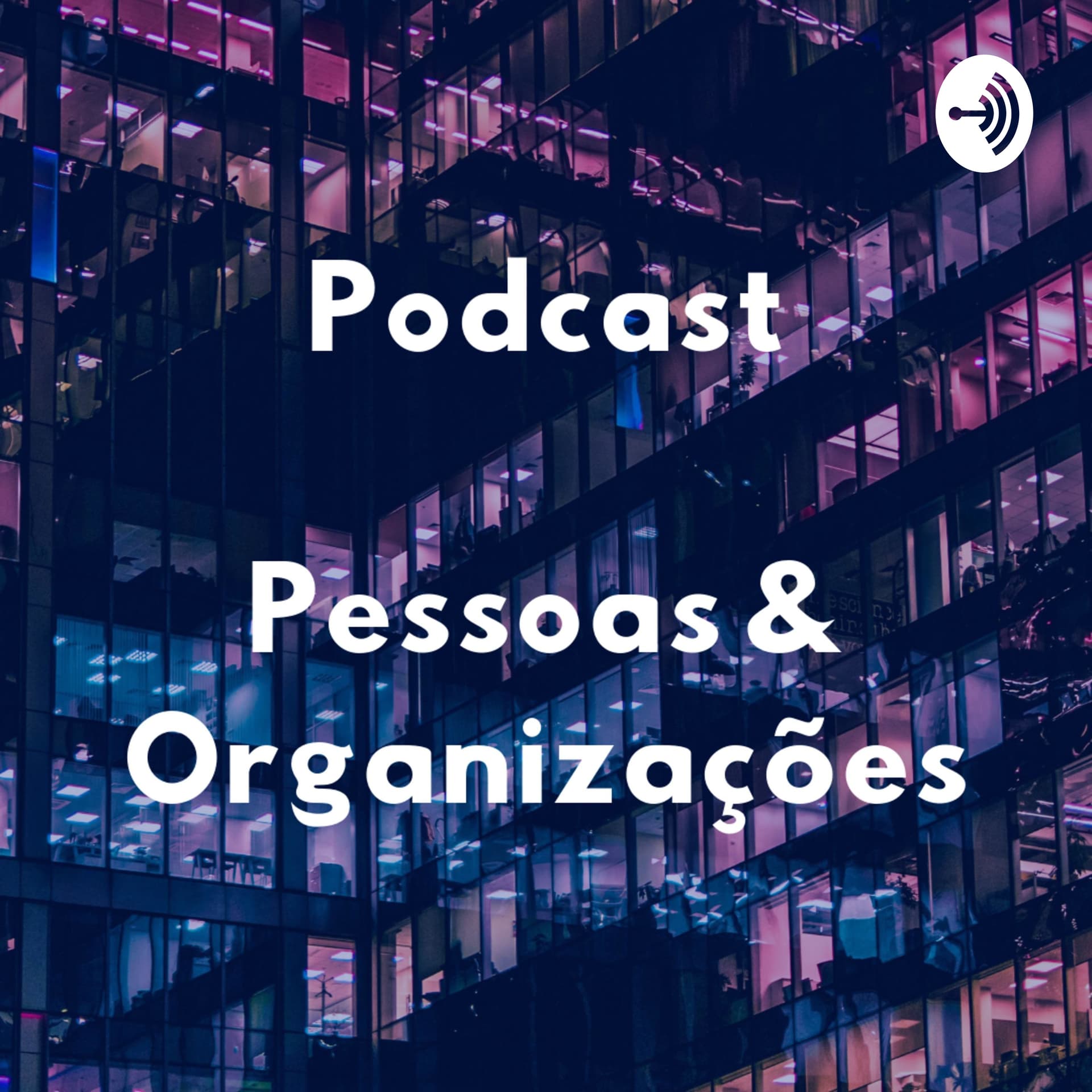 Pessoas & Organizações - Podcasts