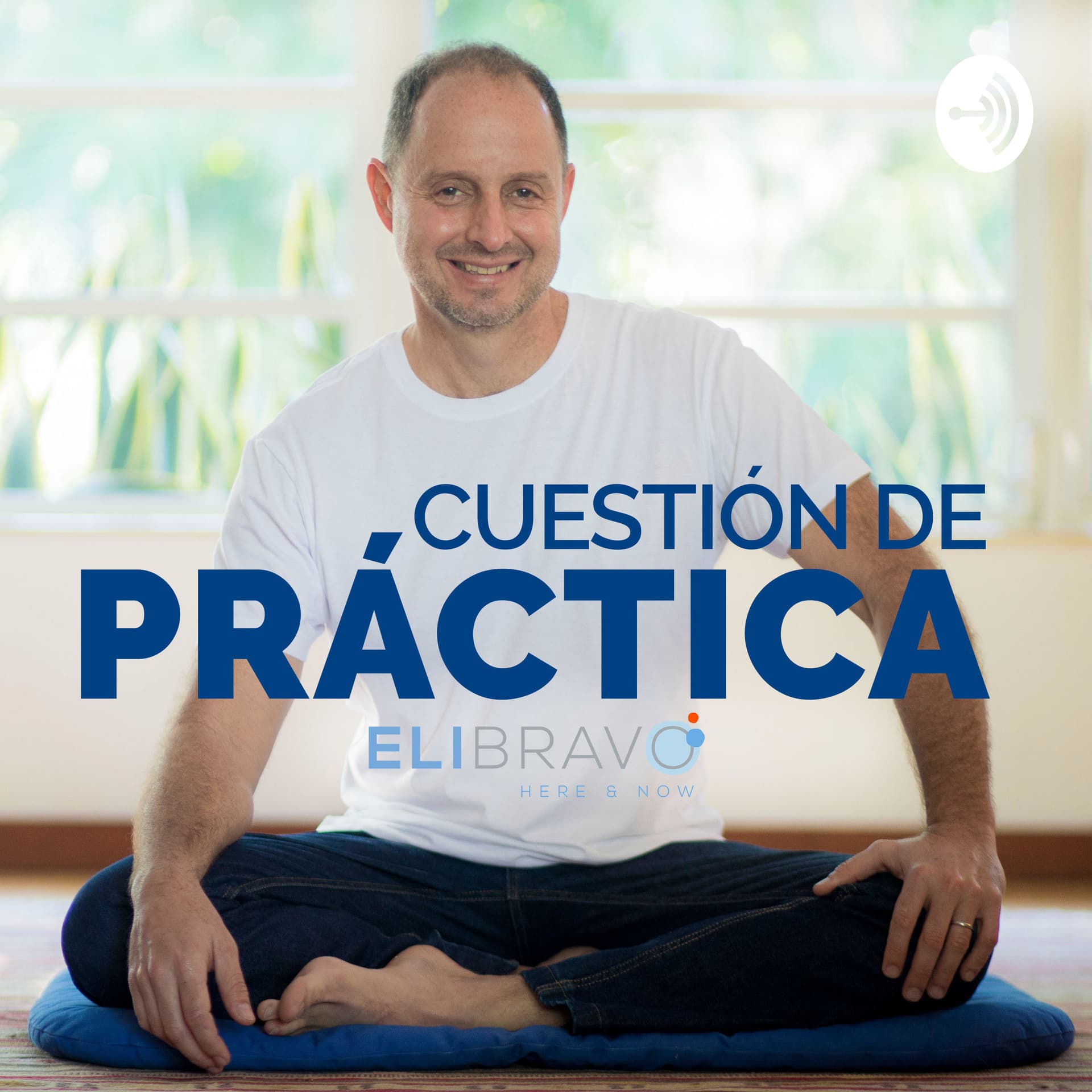 Cuestión de Práctica con Eli Bravo - Podcasts