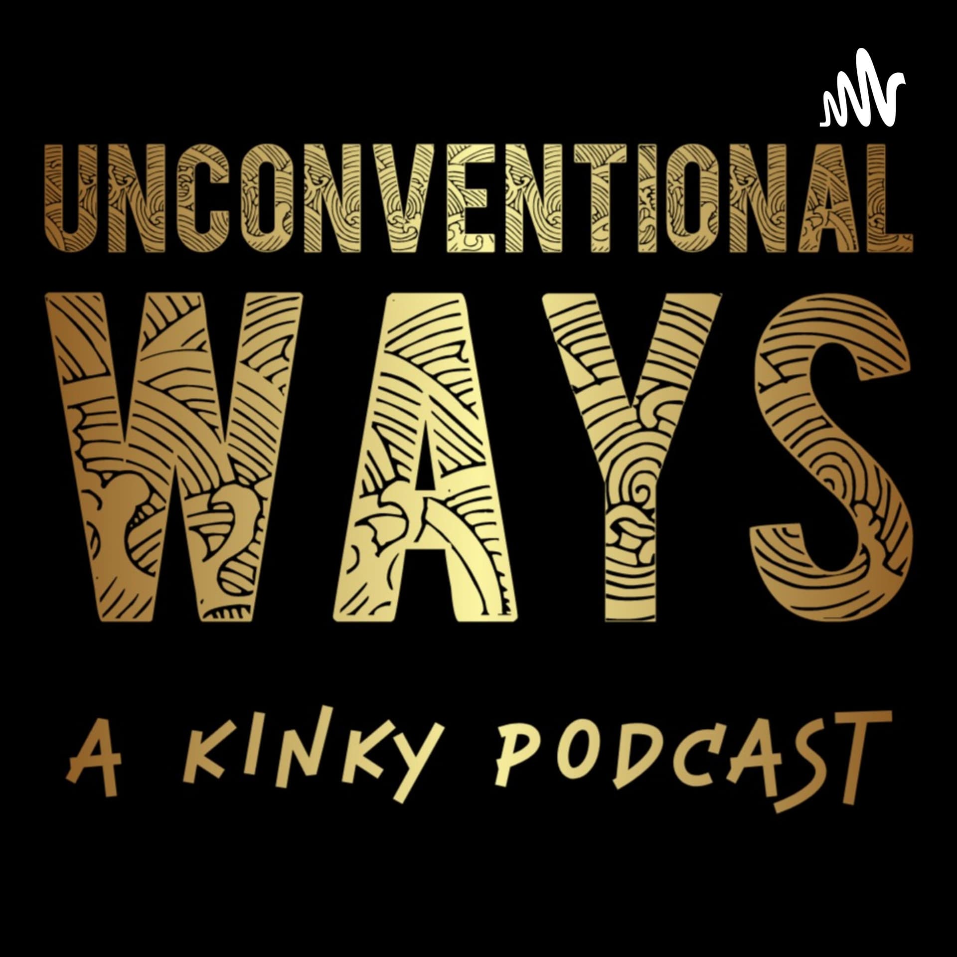 Unconventional Ways - A Kinky Podcast - Podcasts