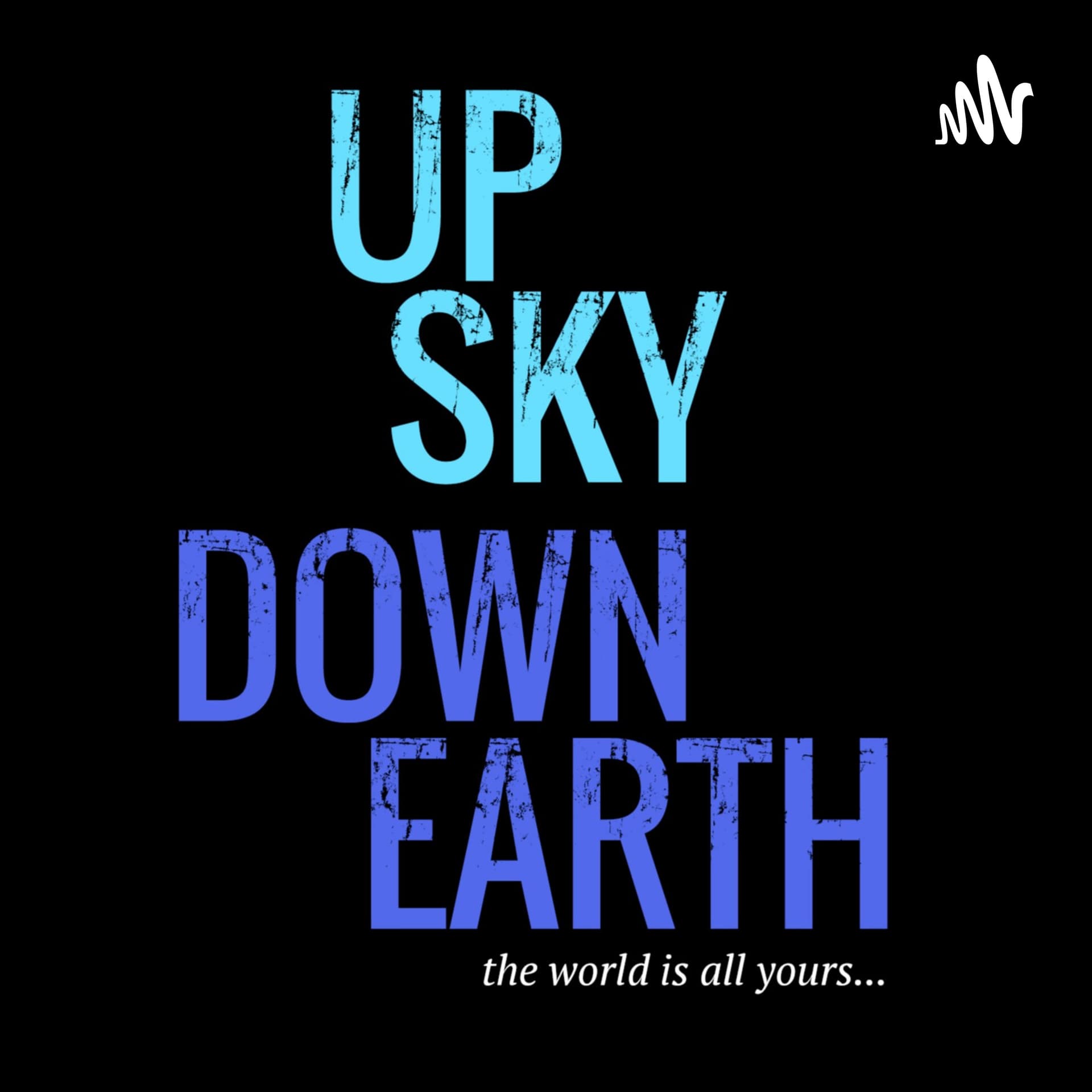 Up Sky Down Earth - Podcasts