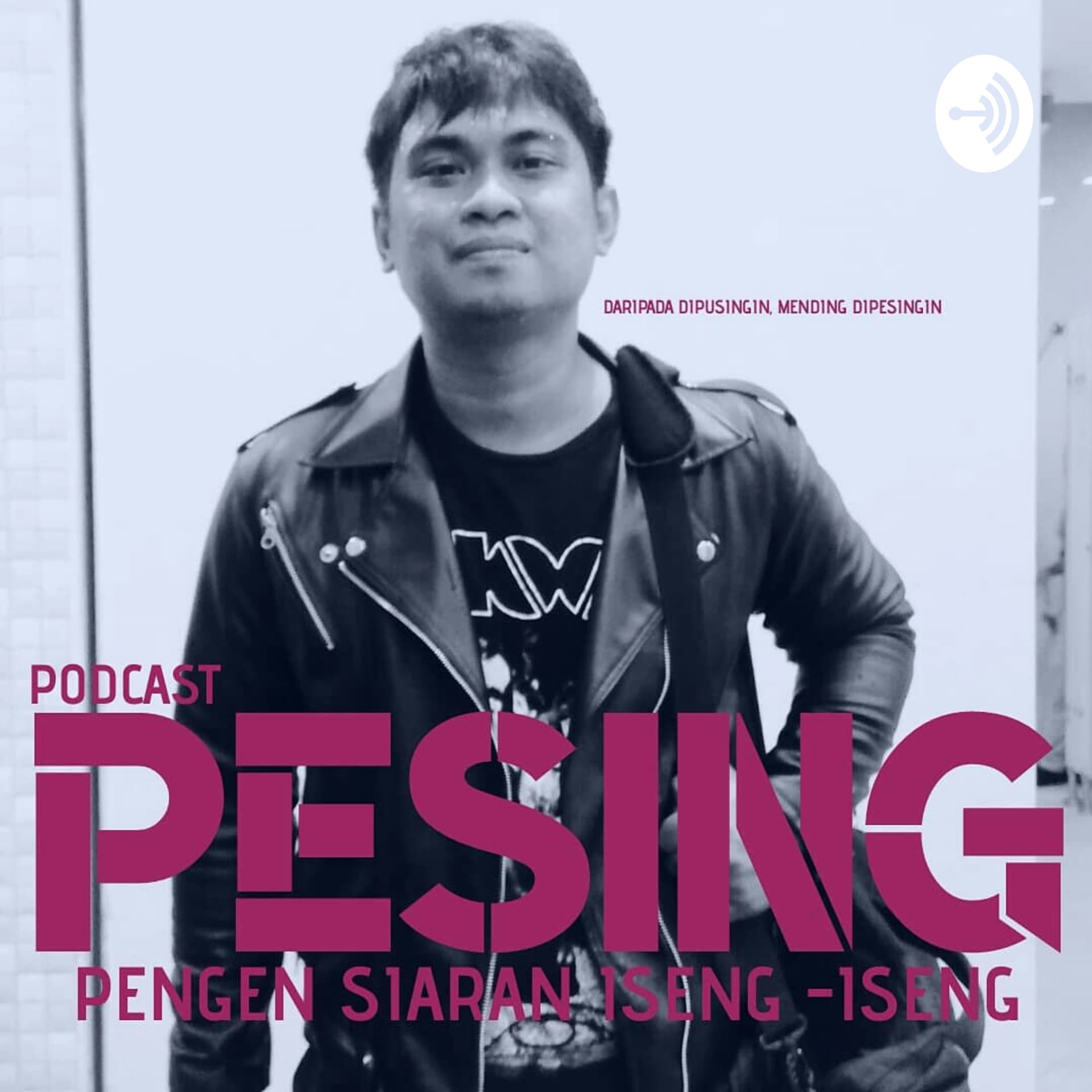 Podcast Pesing (pengen Siaran Iseng - Iseng) - Podcasts
