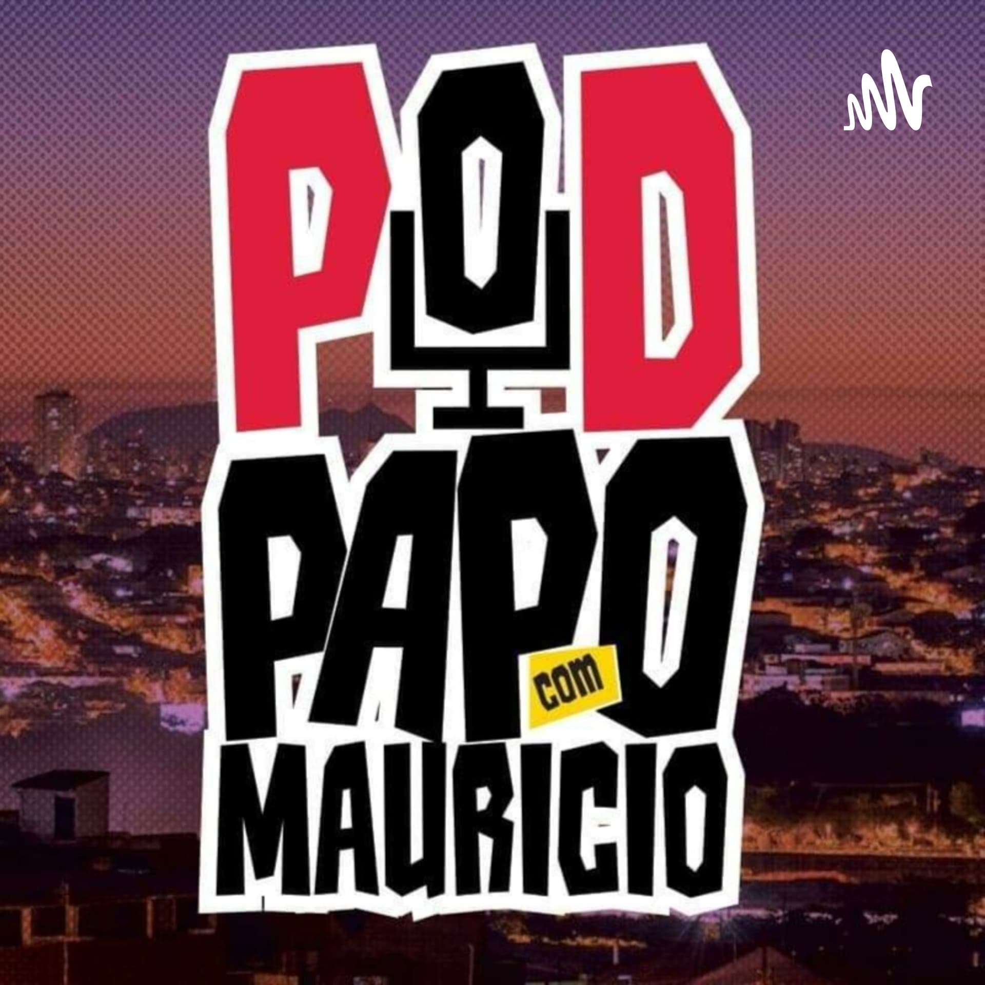 PODPAPO COM MAURÍCIO. - Podcasts