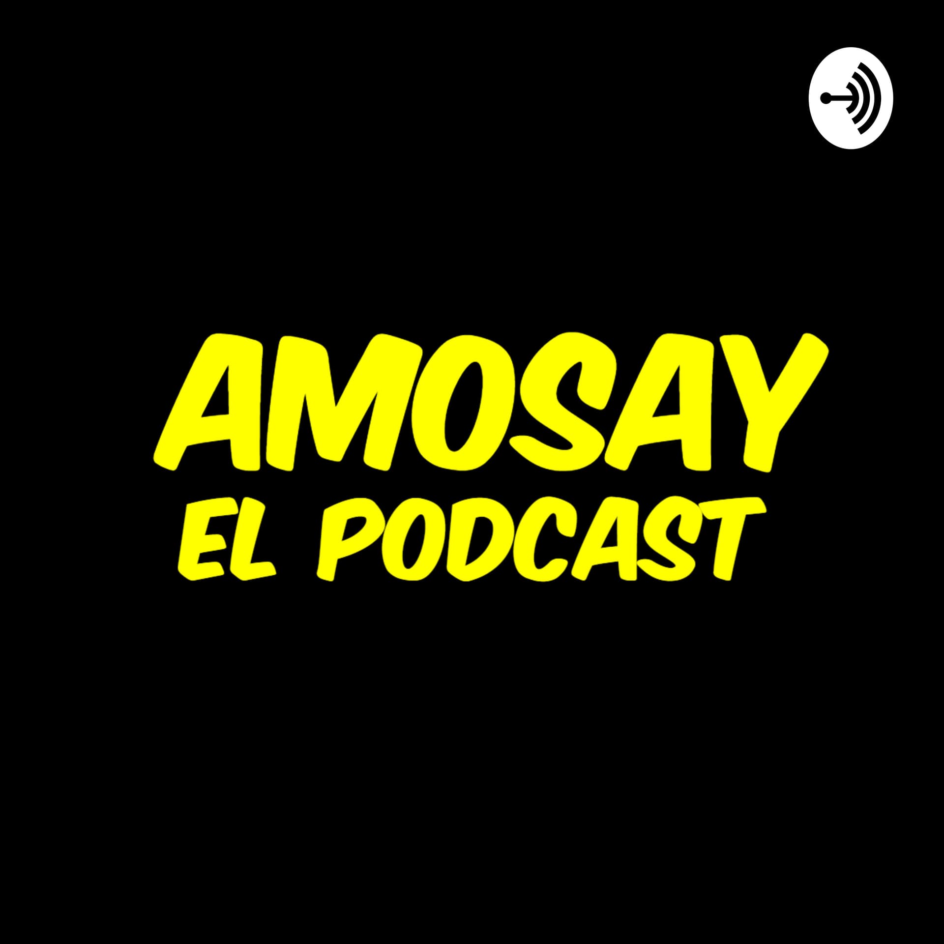 Amosay el Podcast - Podcasts
