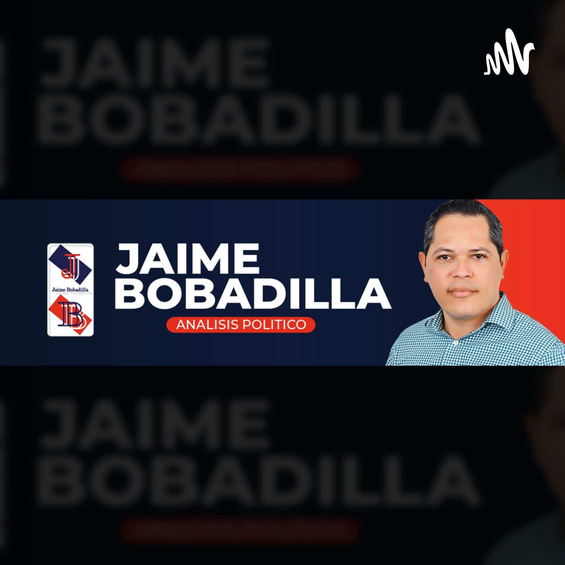 Jaime Bobadilla Análisis Político - Podcasts
