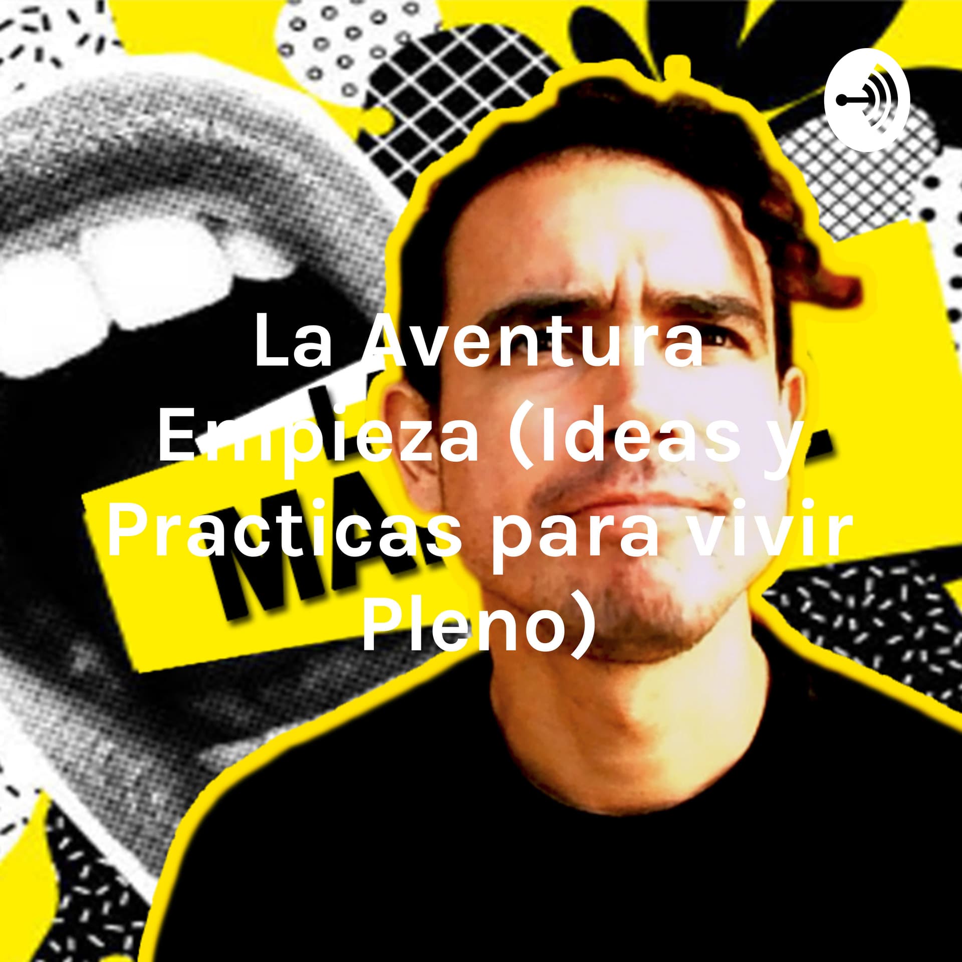 La Aventura Empieza (Ideas y Practicas para vivir Pleno) - Podcasts