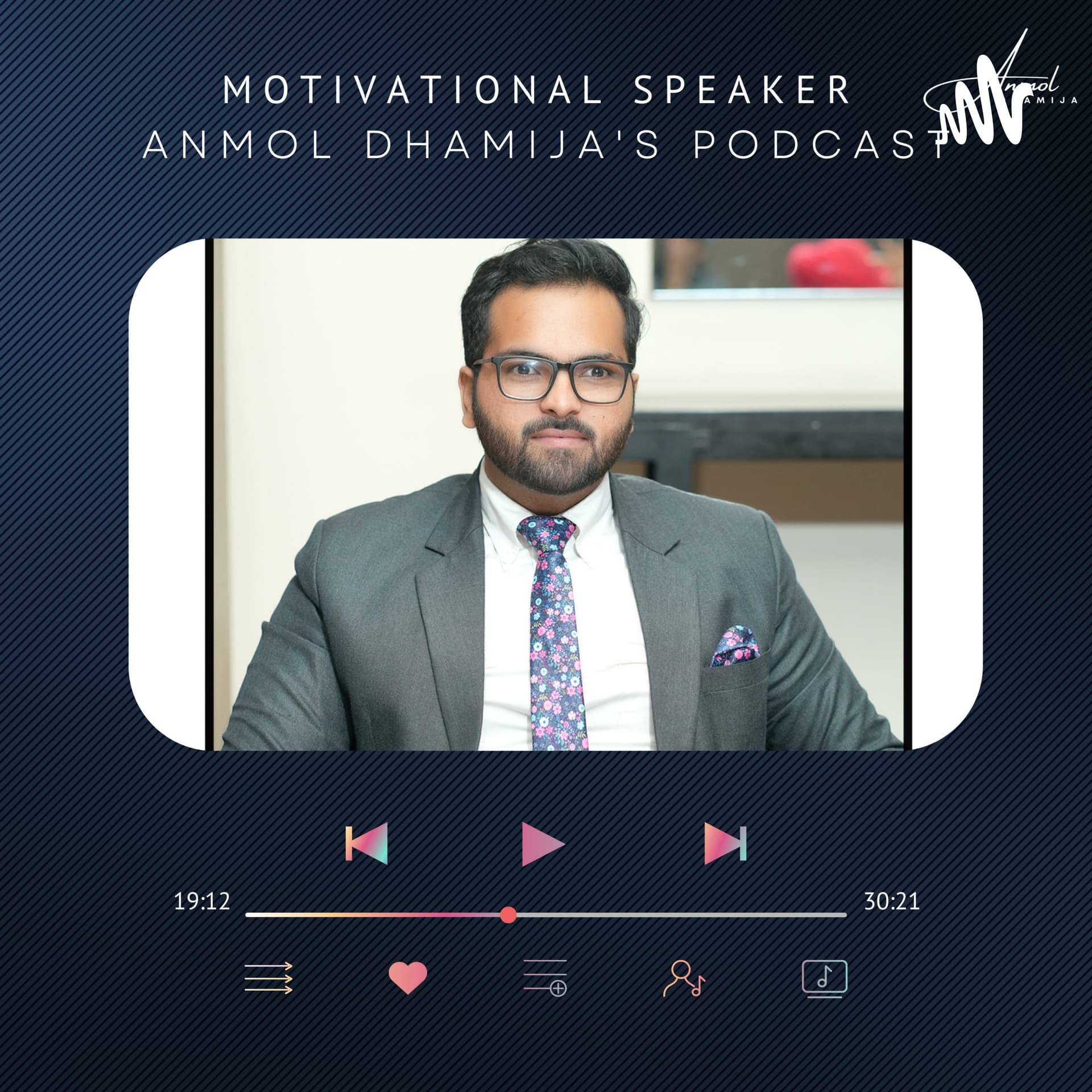 Motivational Speaker Anmol Dhamija - Podcasts