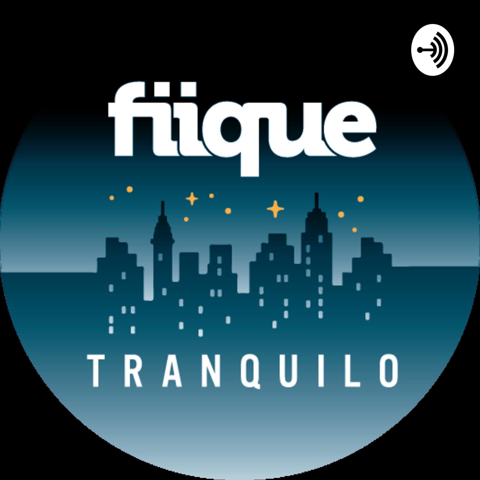 Fiique Tranquilo - Podcasts