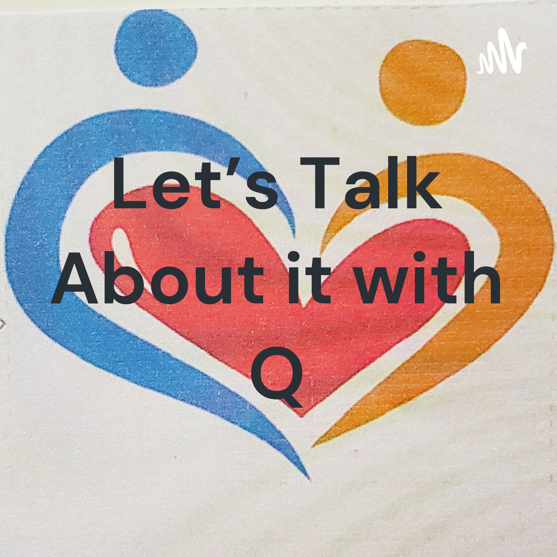 Let's Talk About it with Q - Podcasts