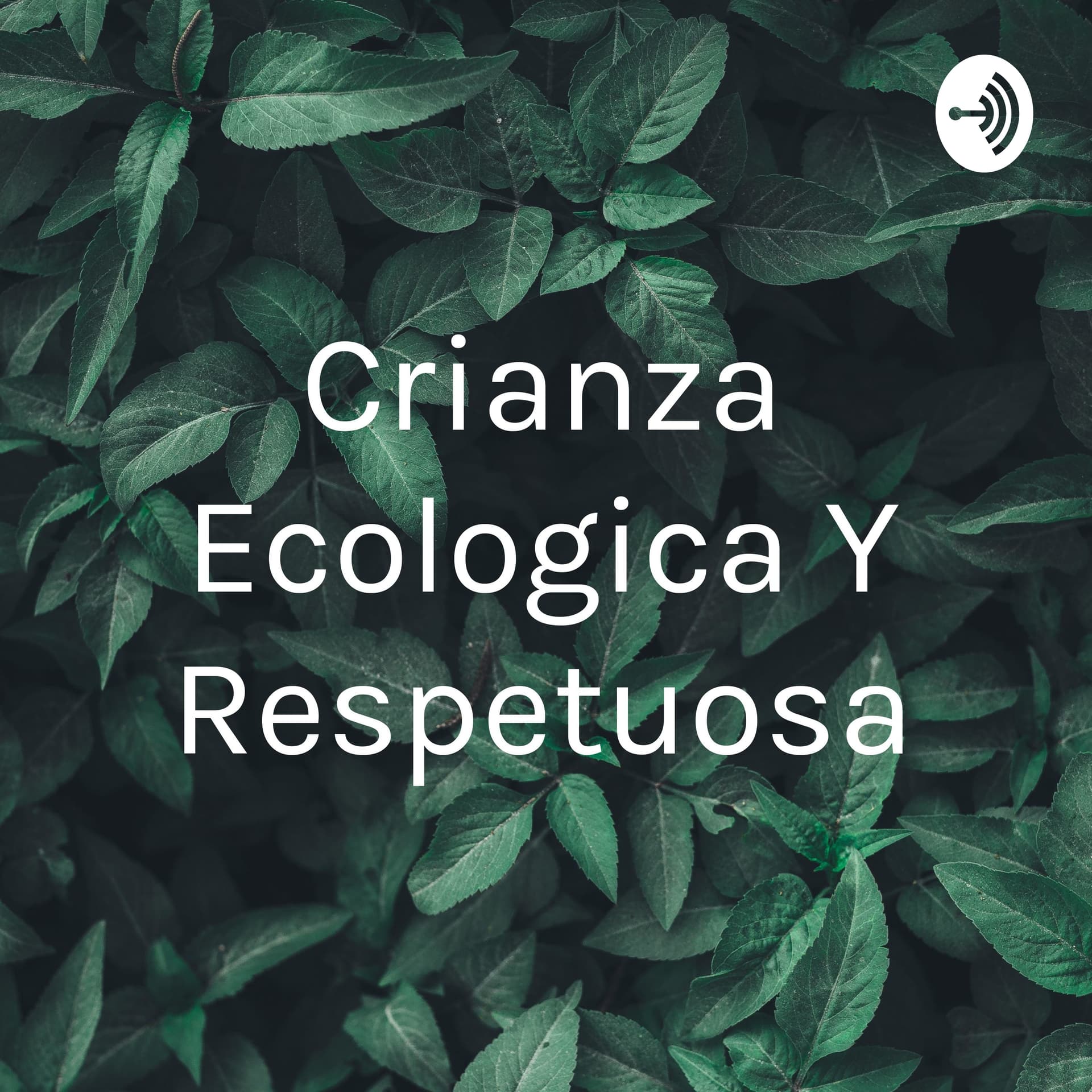 Crianza Ecologica Y Respetuosa - Podcasts