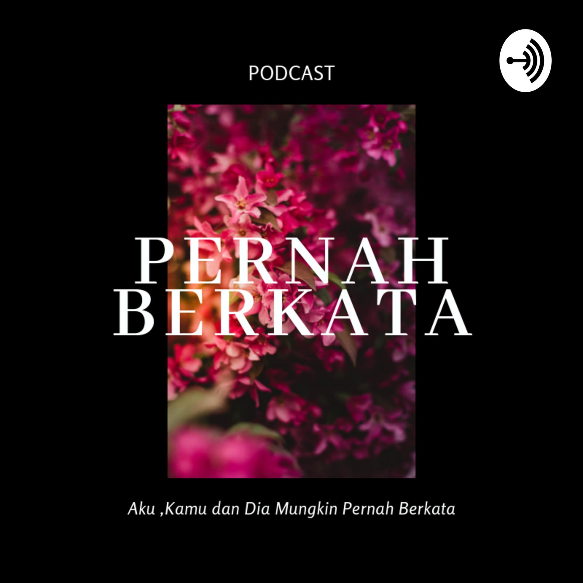 Pernah Berkata - Podcasts