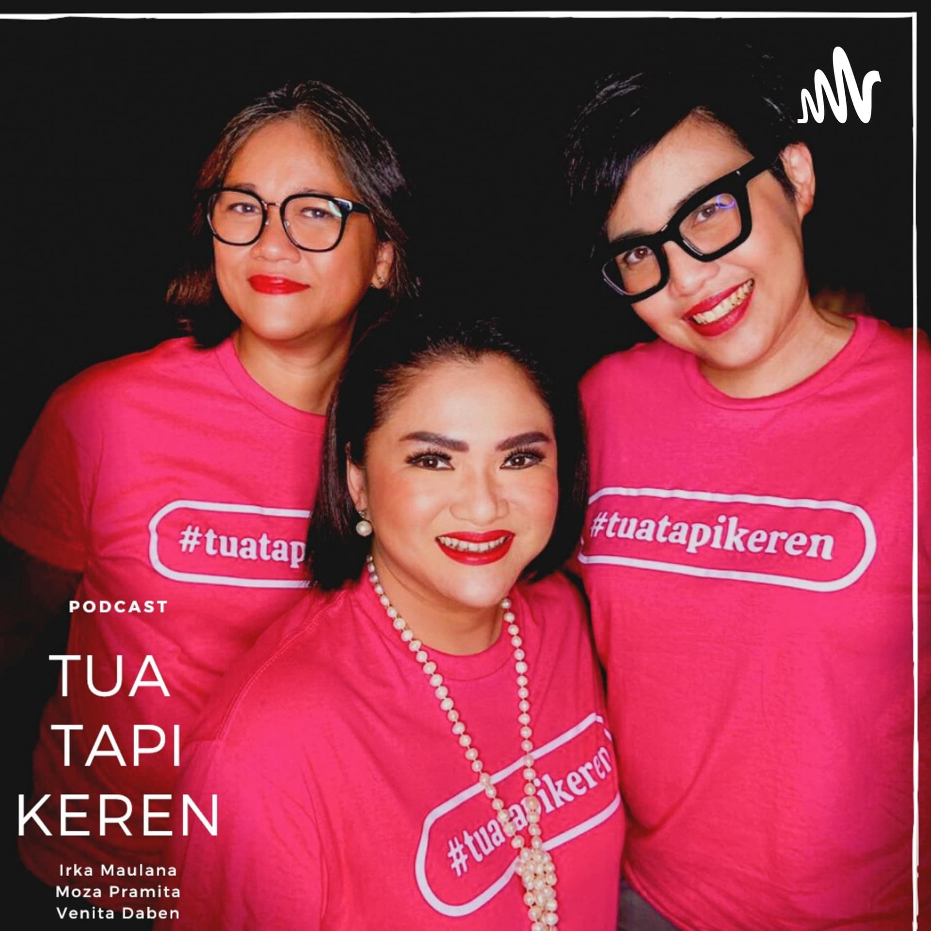 Tua tapi Keren - Podcasts