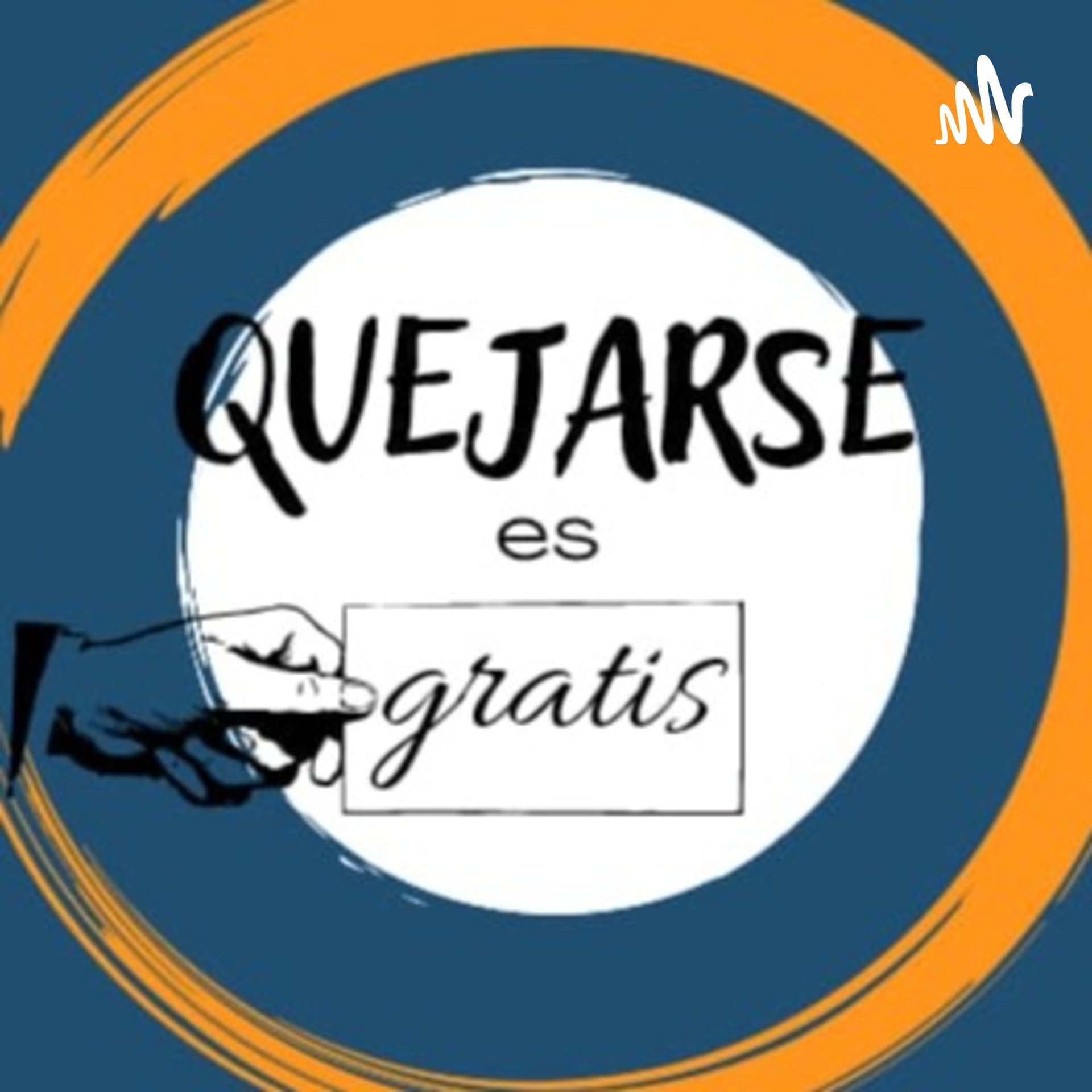 Quejarse es Gratis - Podcasts