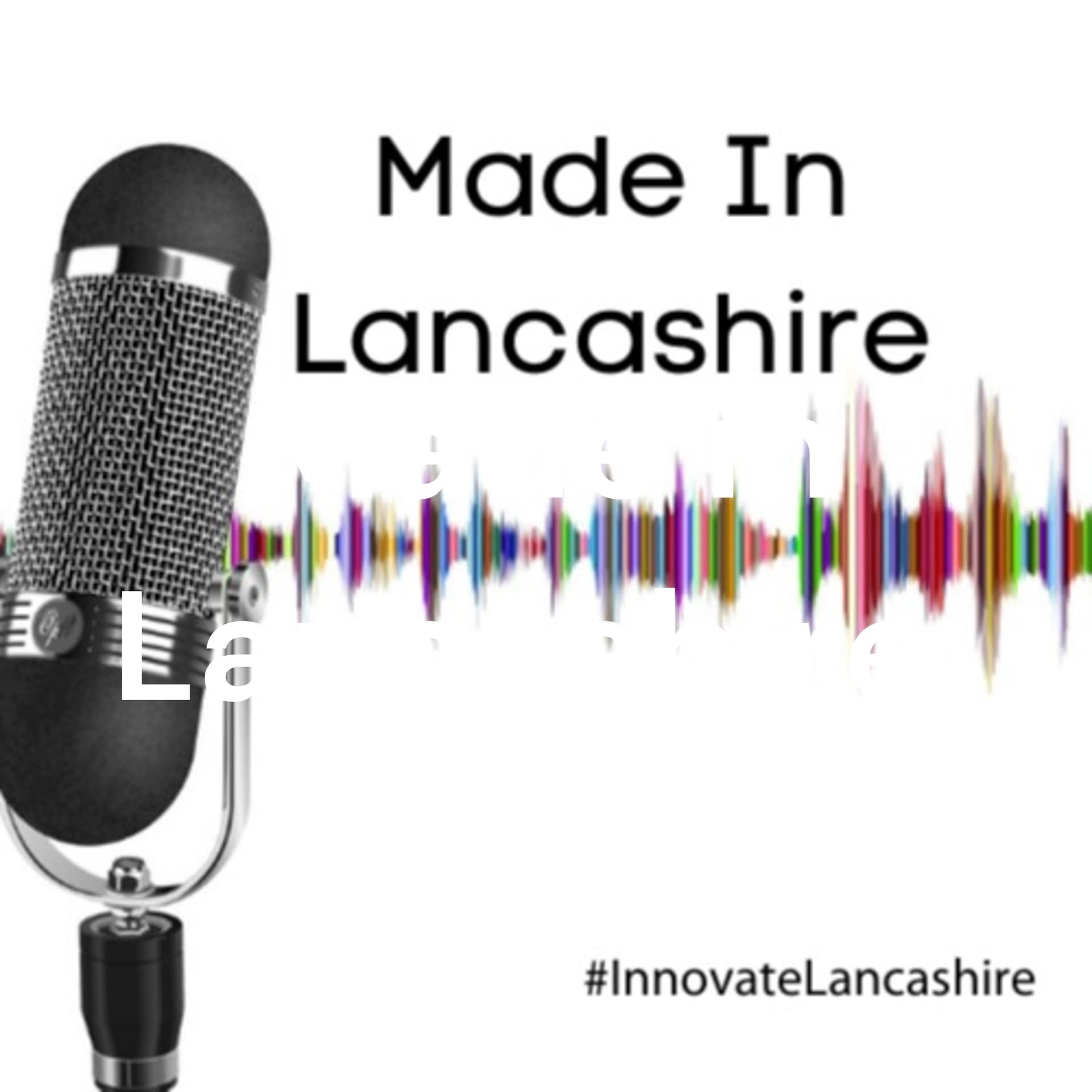 Made in Lancashire - Podcasts