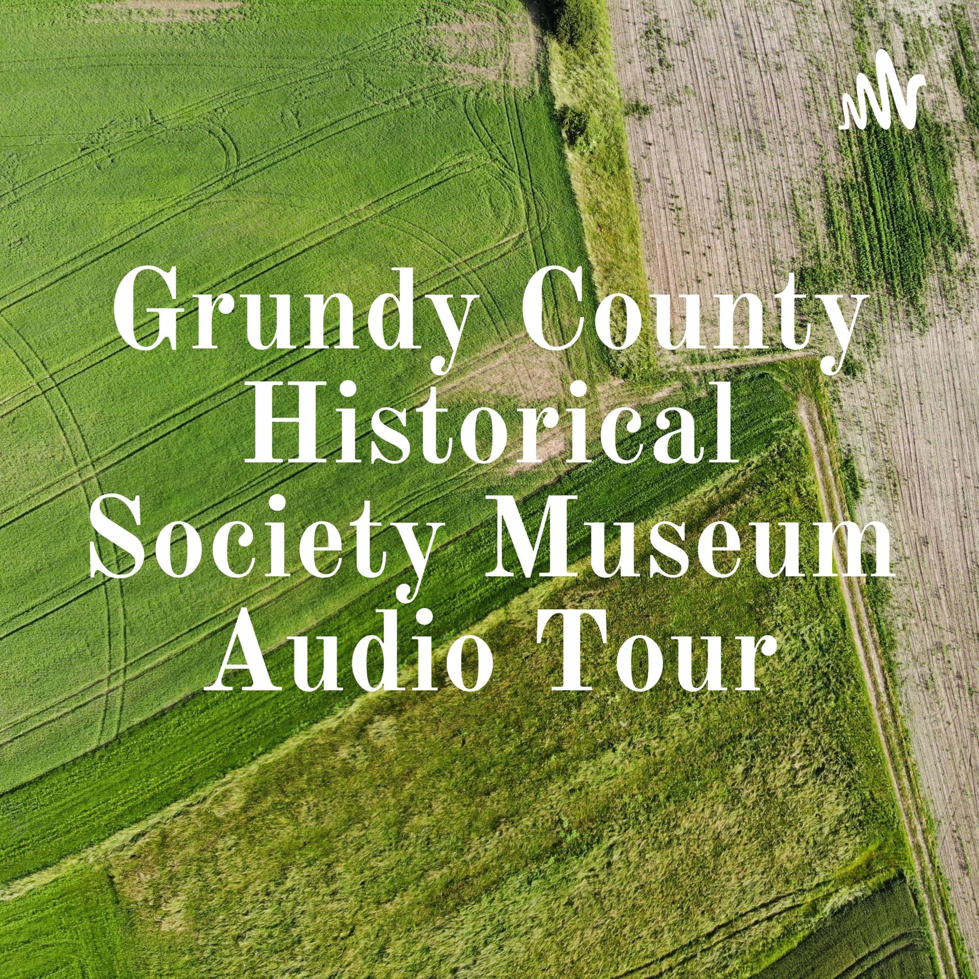 Grundy County Historical Society Museum Audio Tour - Podcasts