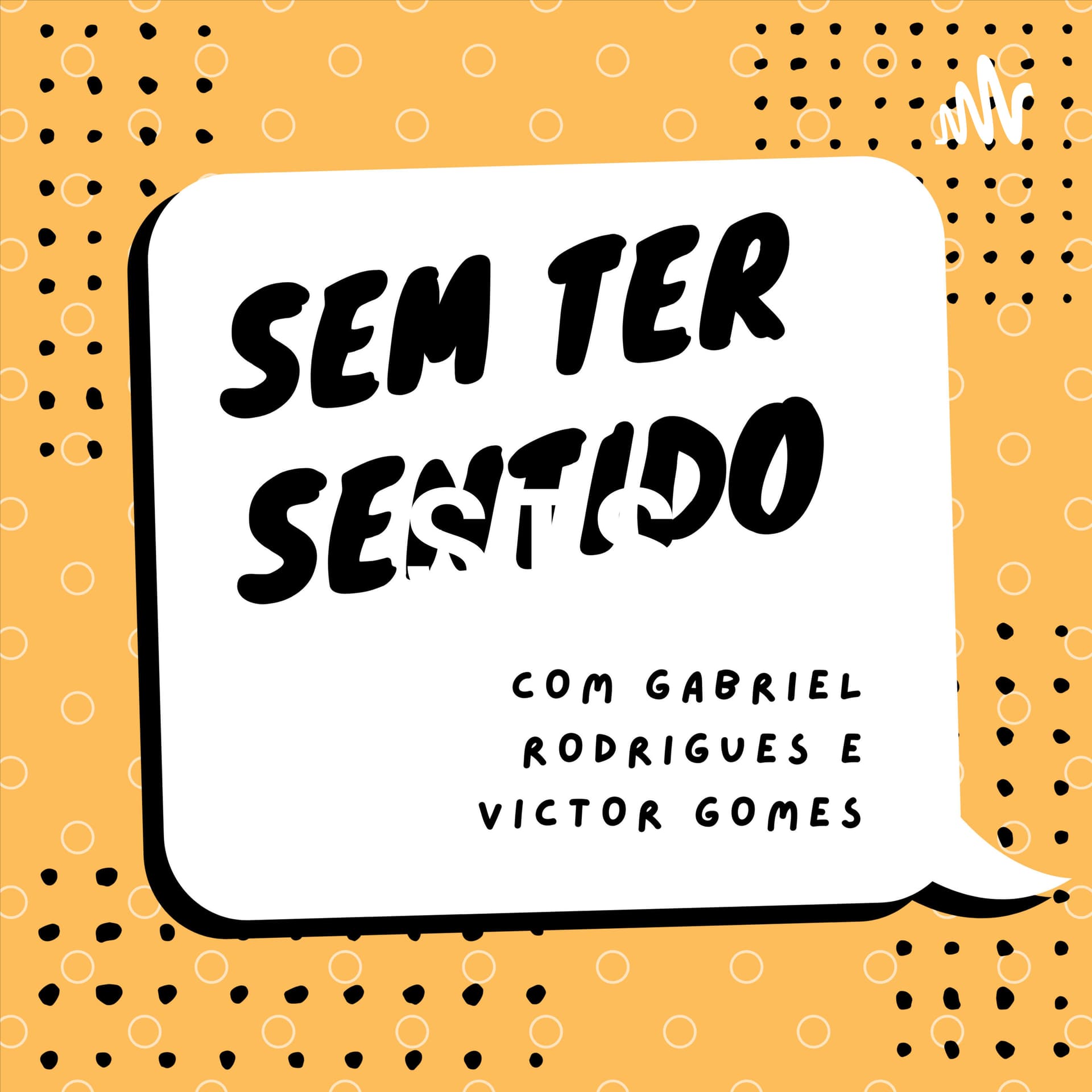 Sem Ter Sentido - Podcasts