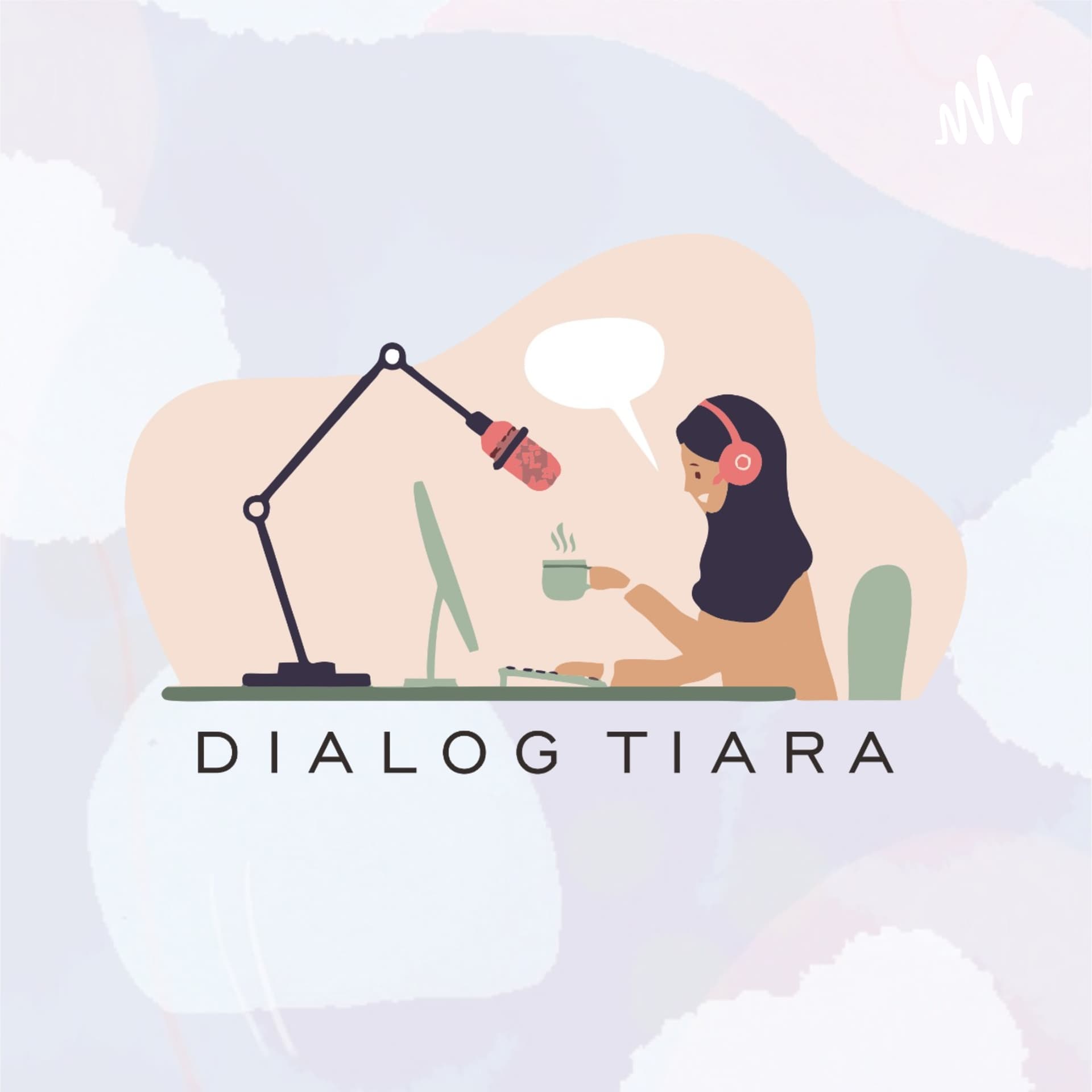 Dialog Tiara - Podcasts