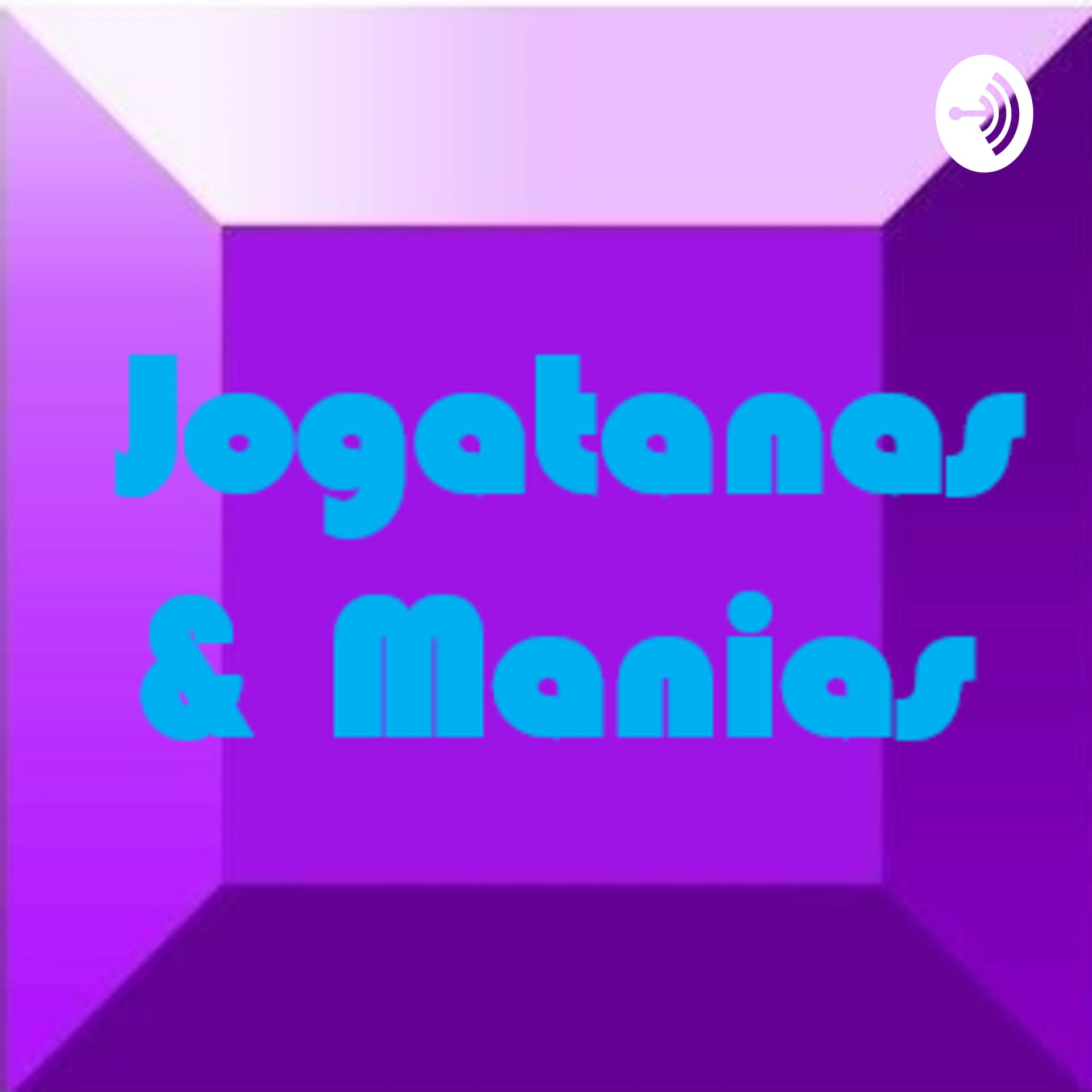 Jogatanas e Manias - Podcasts