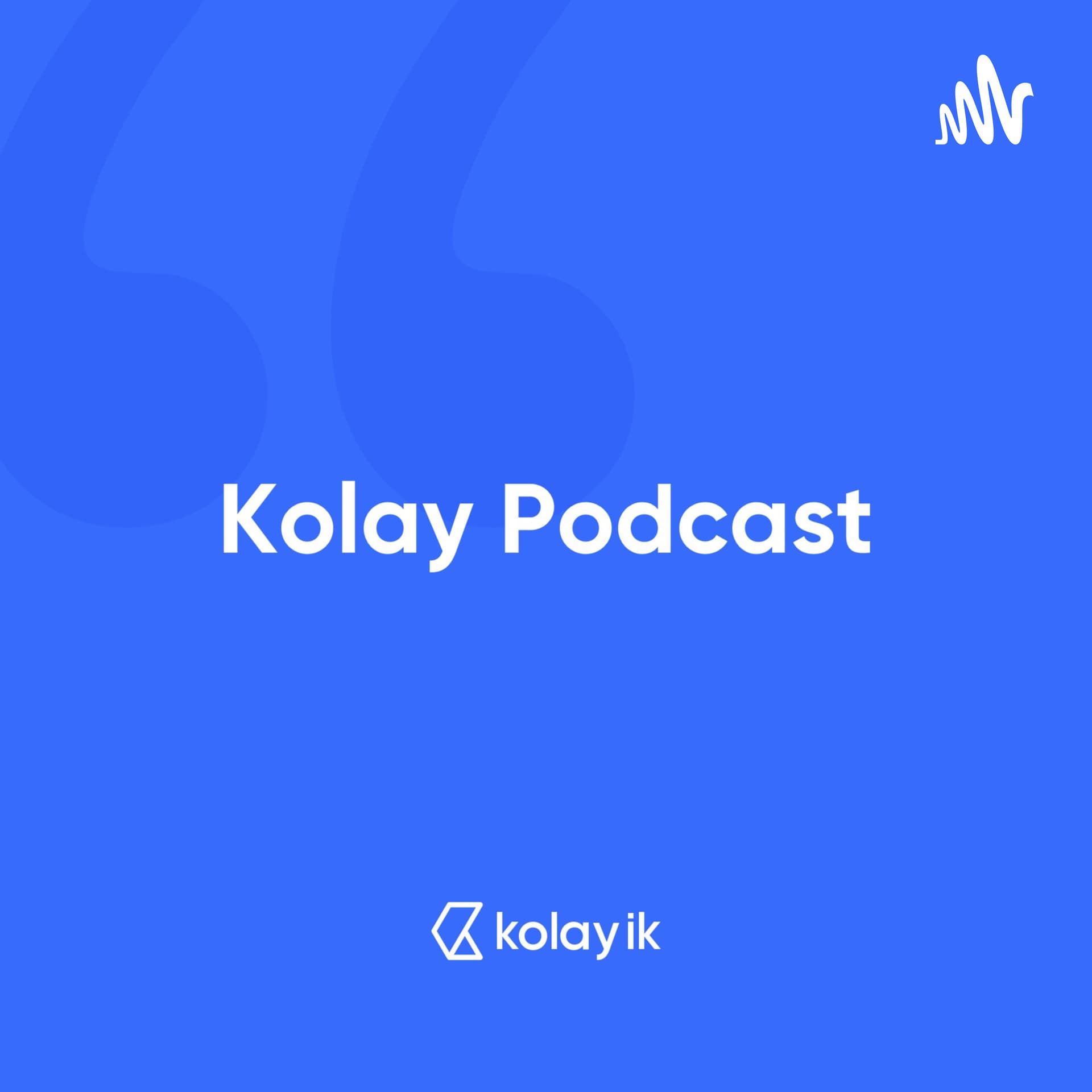 Kolay Podcast - Podcasts