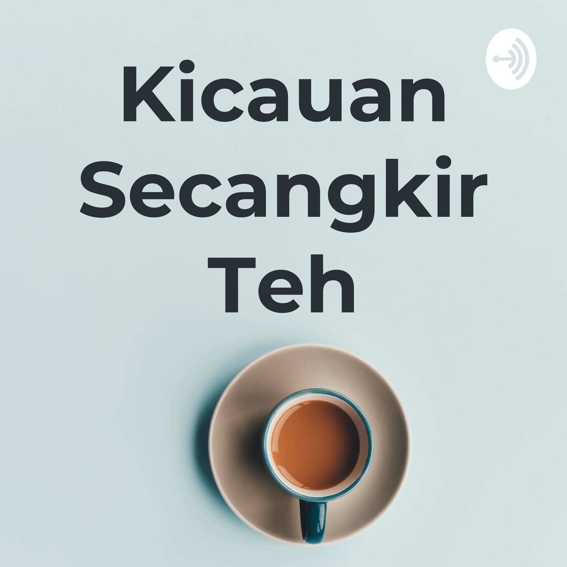 Kicauan Secangkir Teh - Podcasts