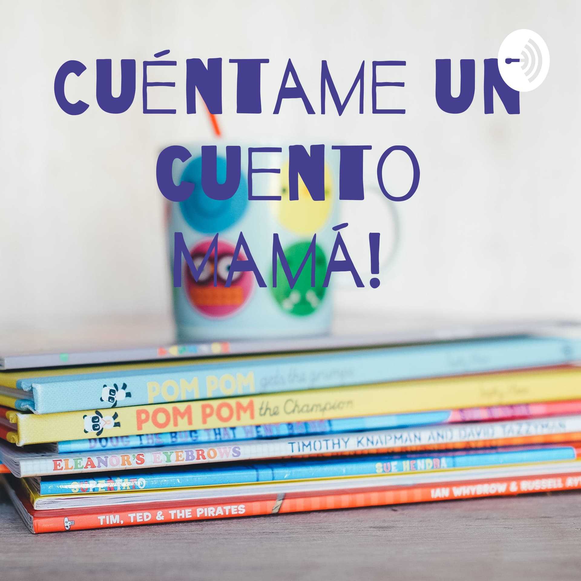 Cuéntame un cuento Mamá! - Podcasts