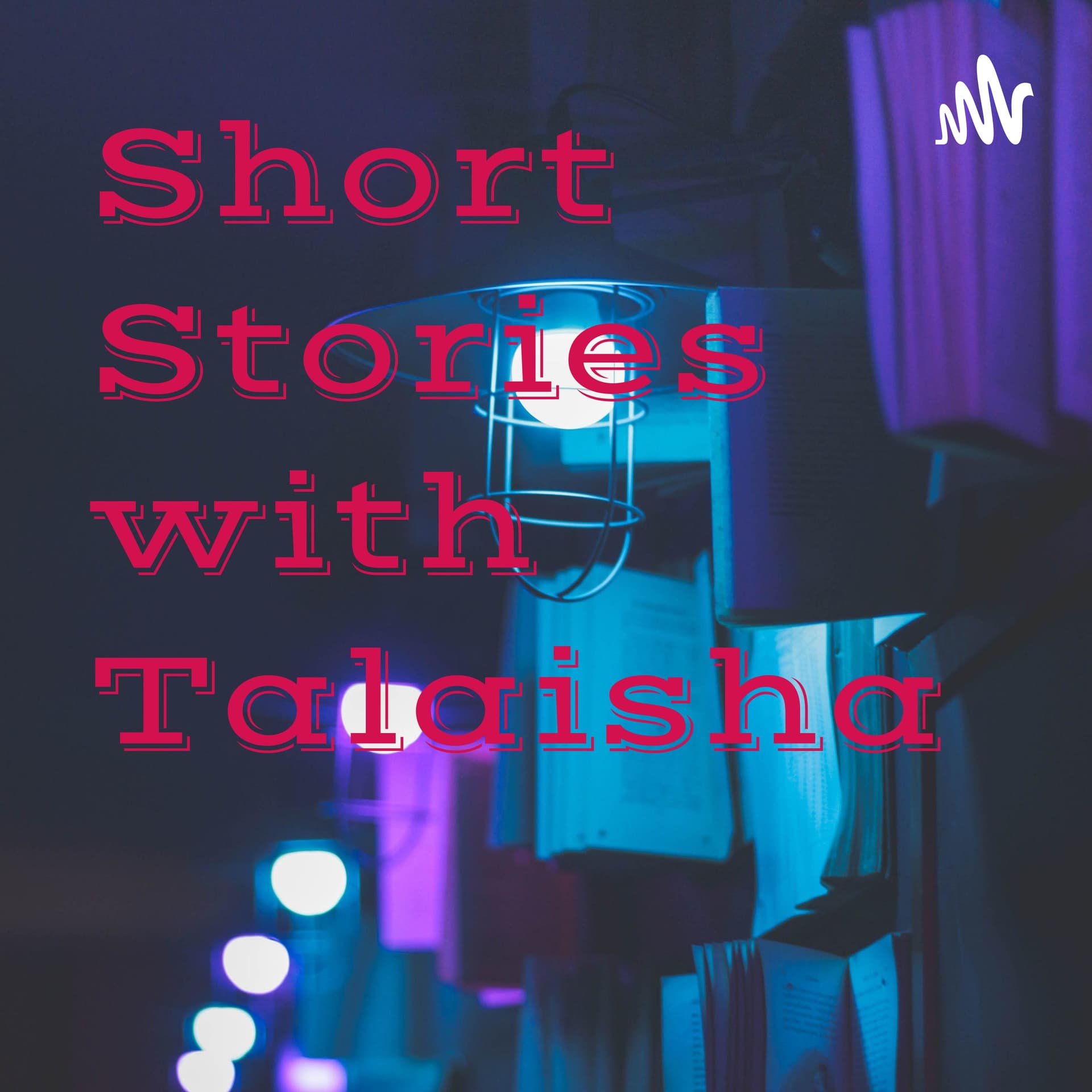 Short Stories with Talaisha - Podcasts