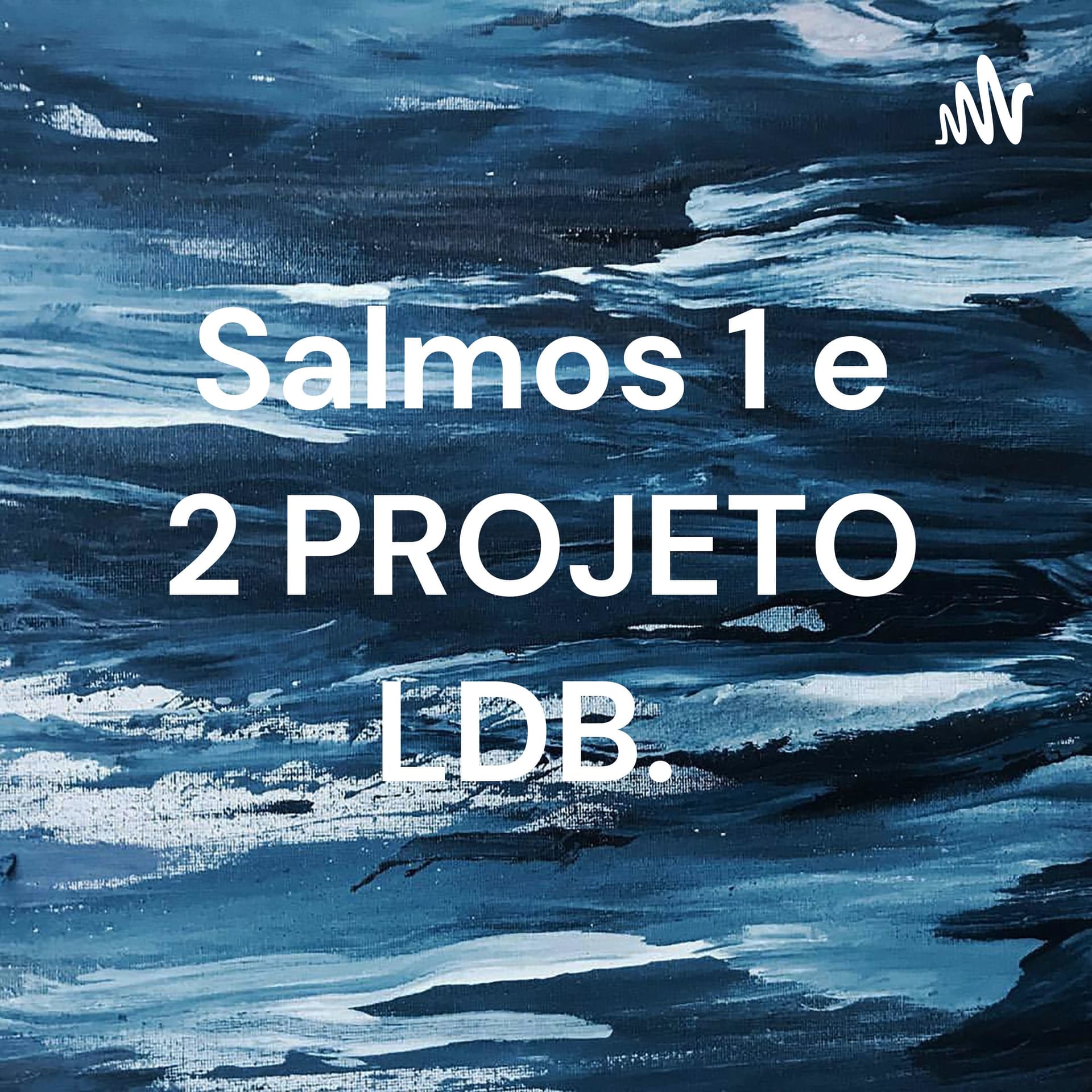 Salmos 1 e 2 PROJETO LDB. - Podcasts