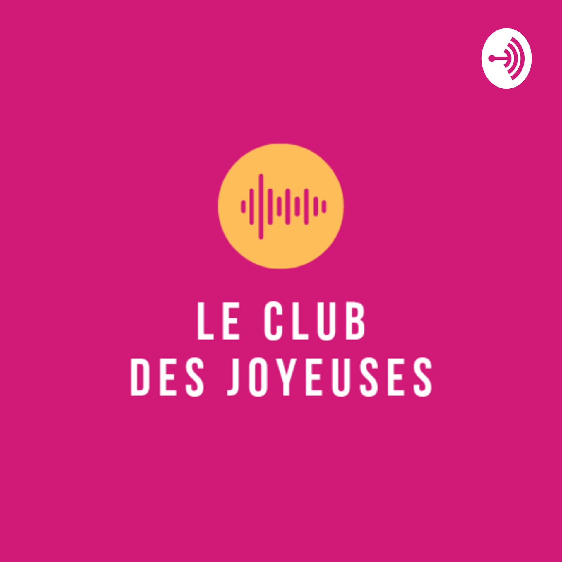 LE CLUB DES JOYEUSES - Podcasts