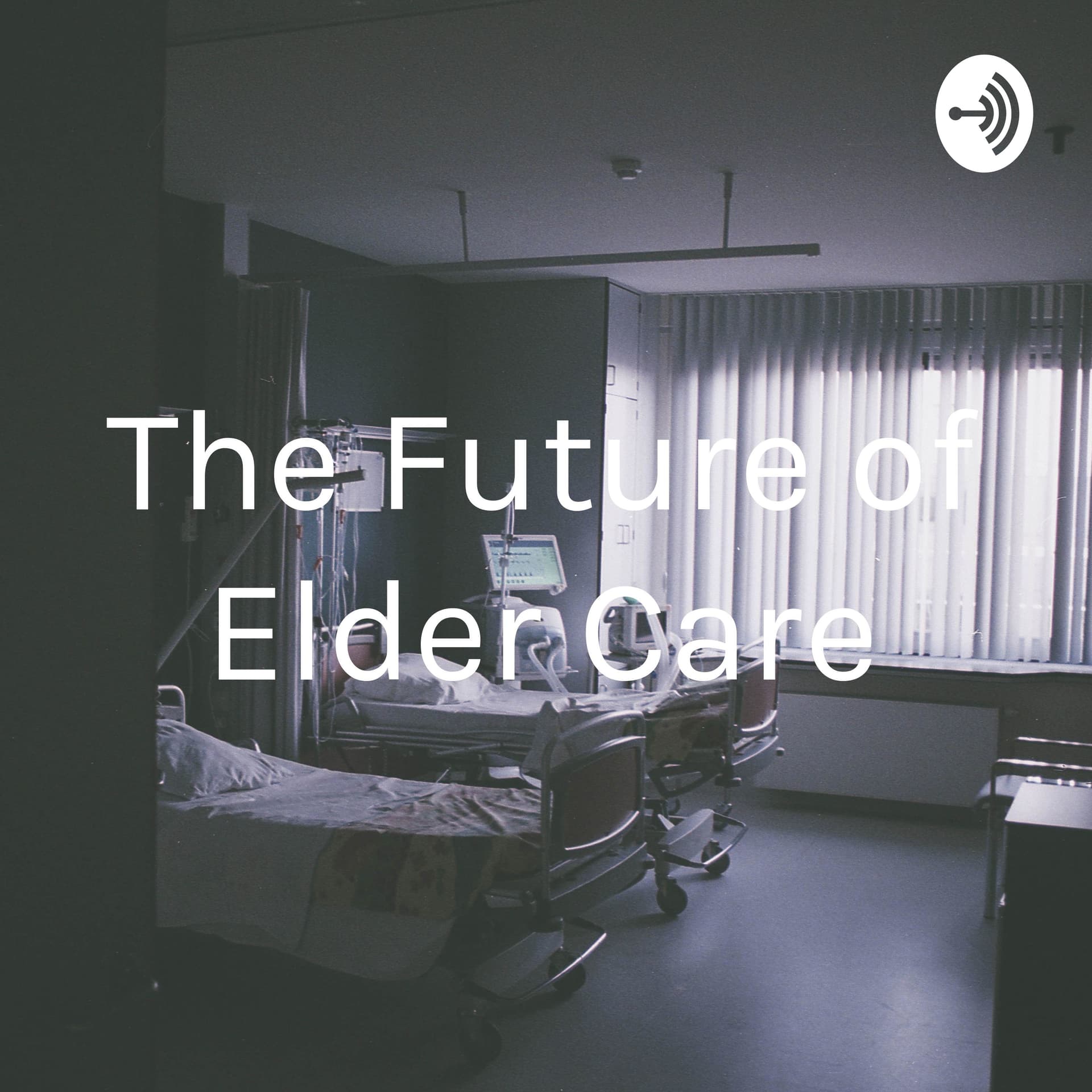 The Future of Elder Care - Podcasts
