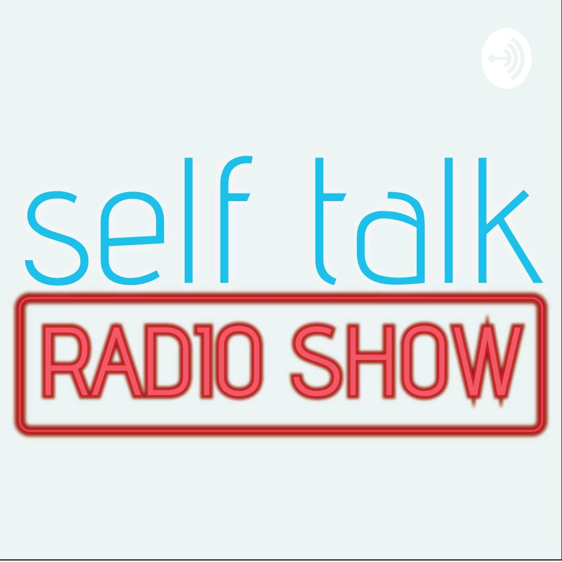 Self Talk Radio Show - Podcasts
