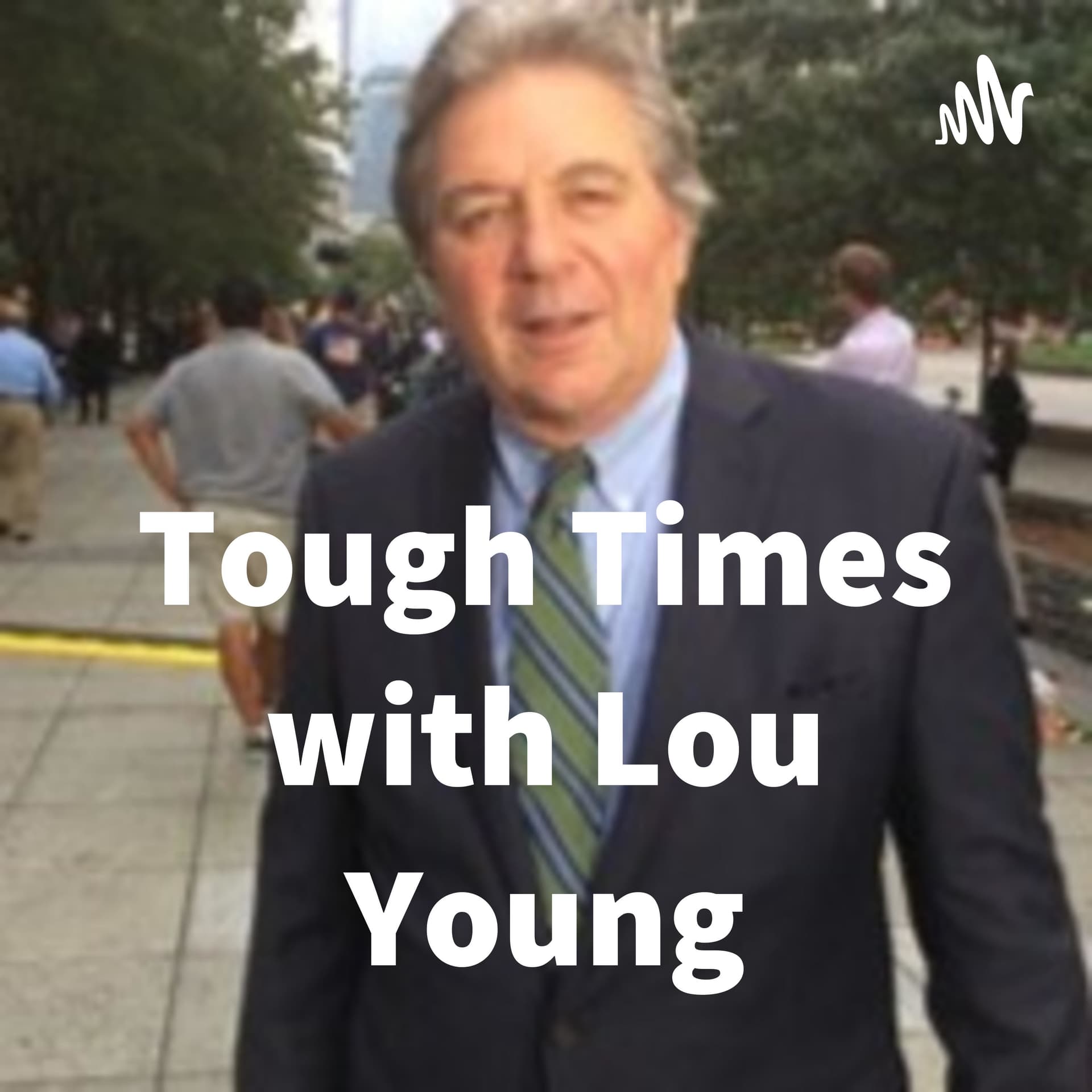 Tough Times with Lou Young - Podcasts