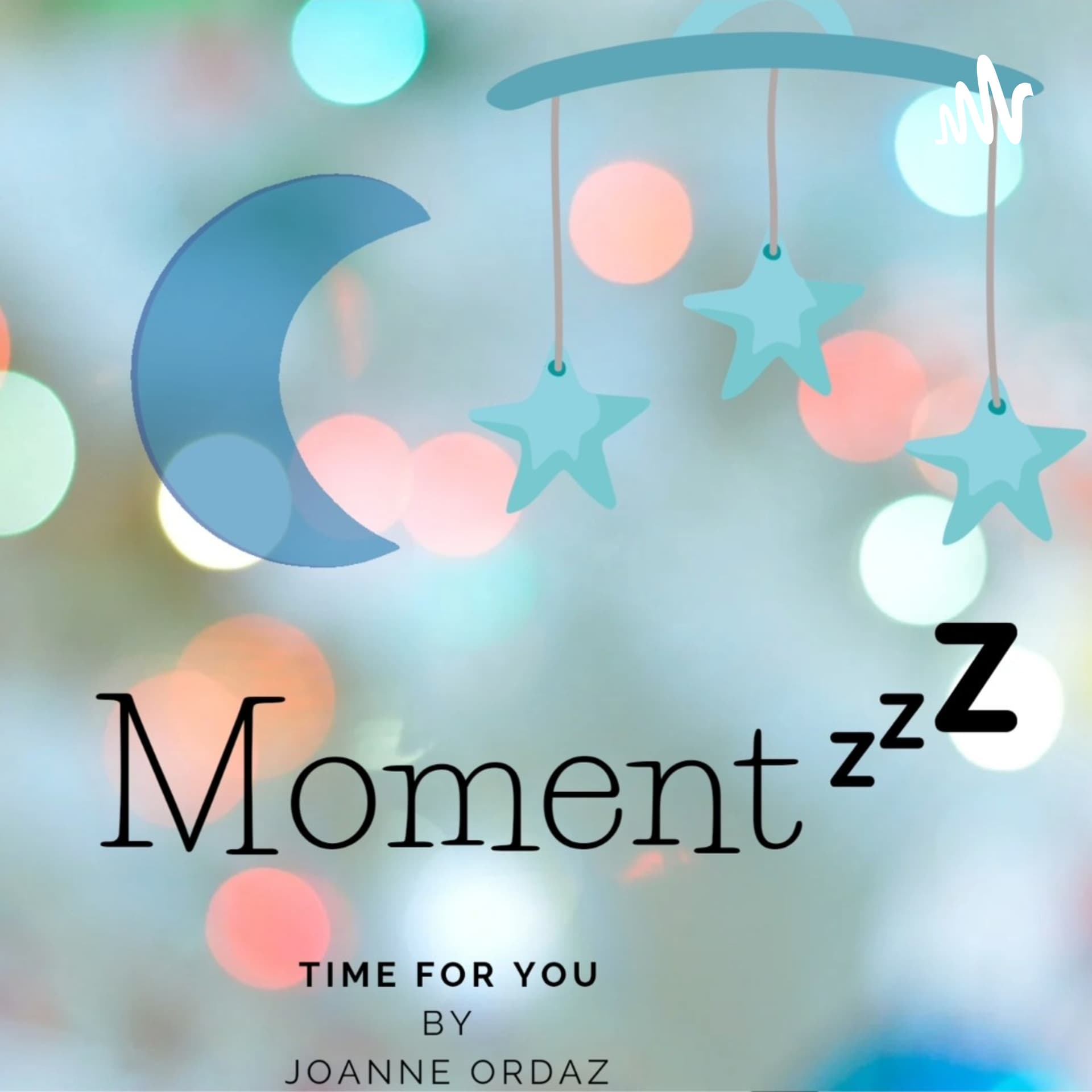 MOMENTZZZ Time For You By Joanne Ordaz - Podcasts