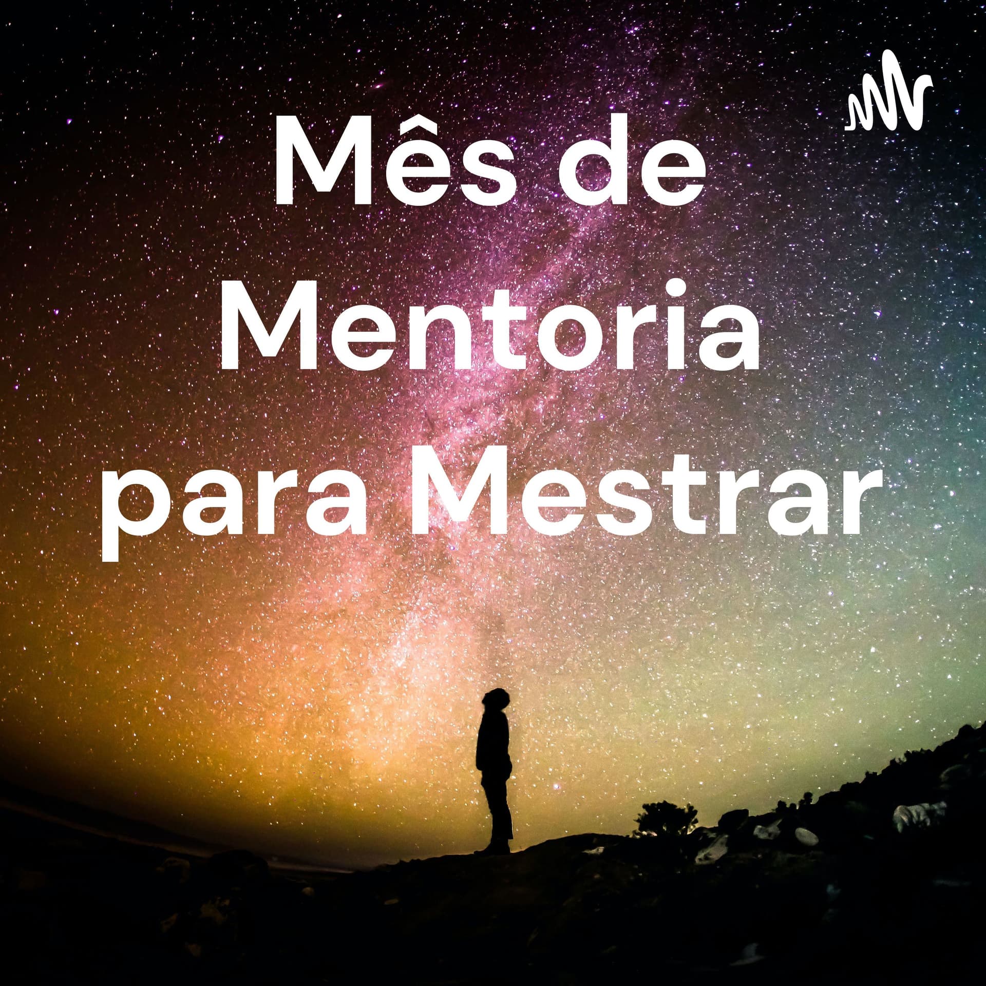 Mês de Mentoria para Mestrar - Podcasts