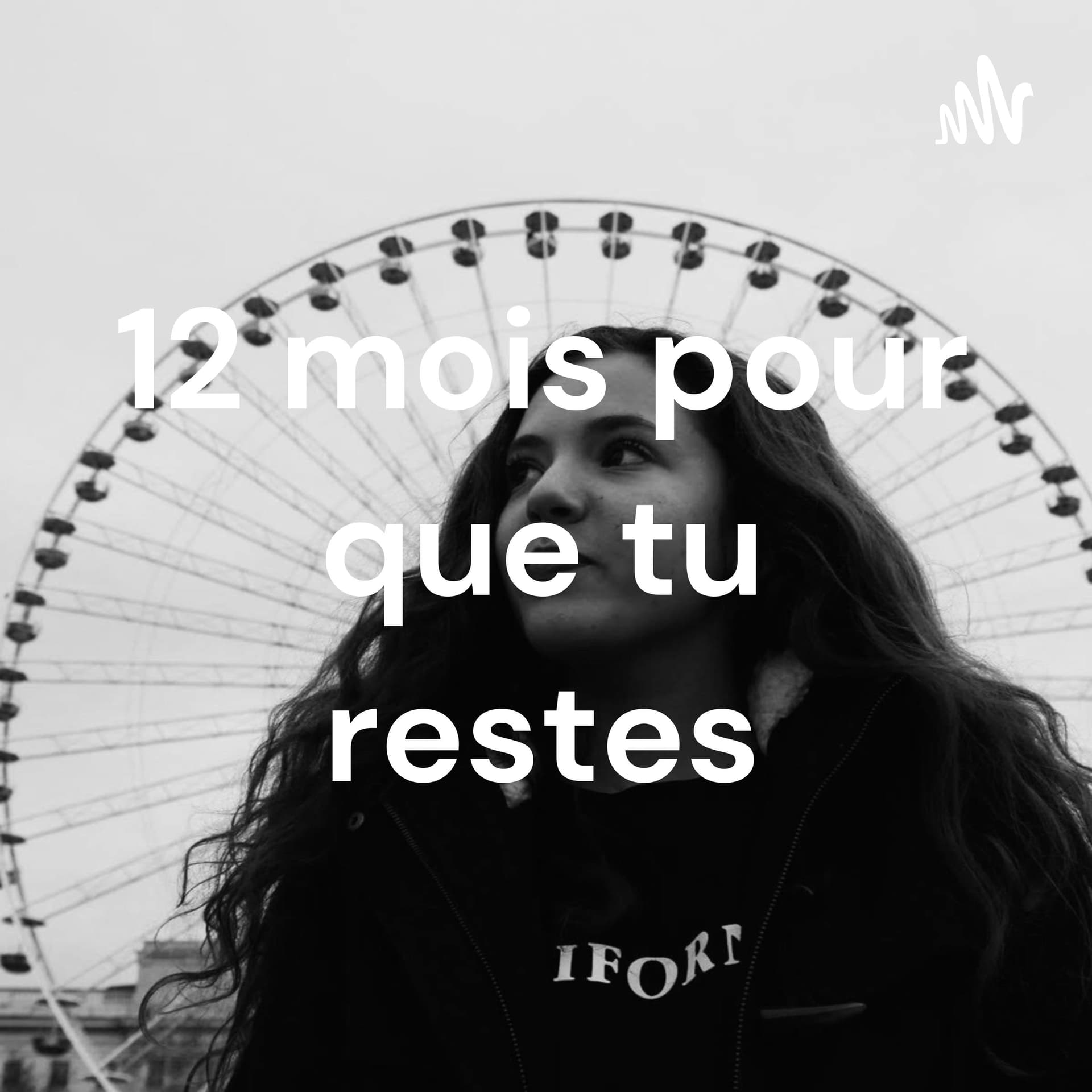 12 mois pour que tu restes - Podcasts