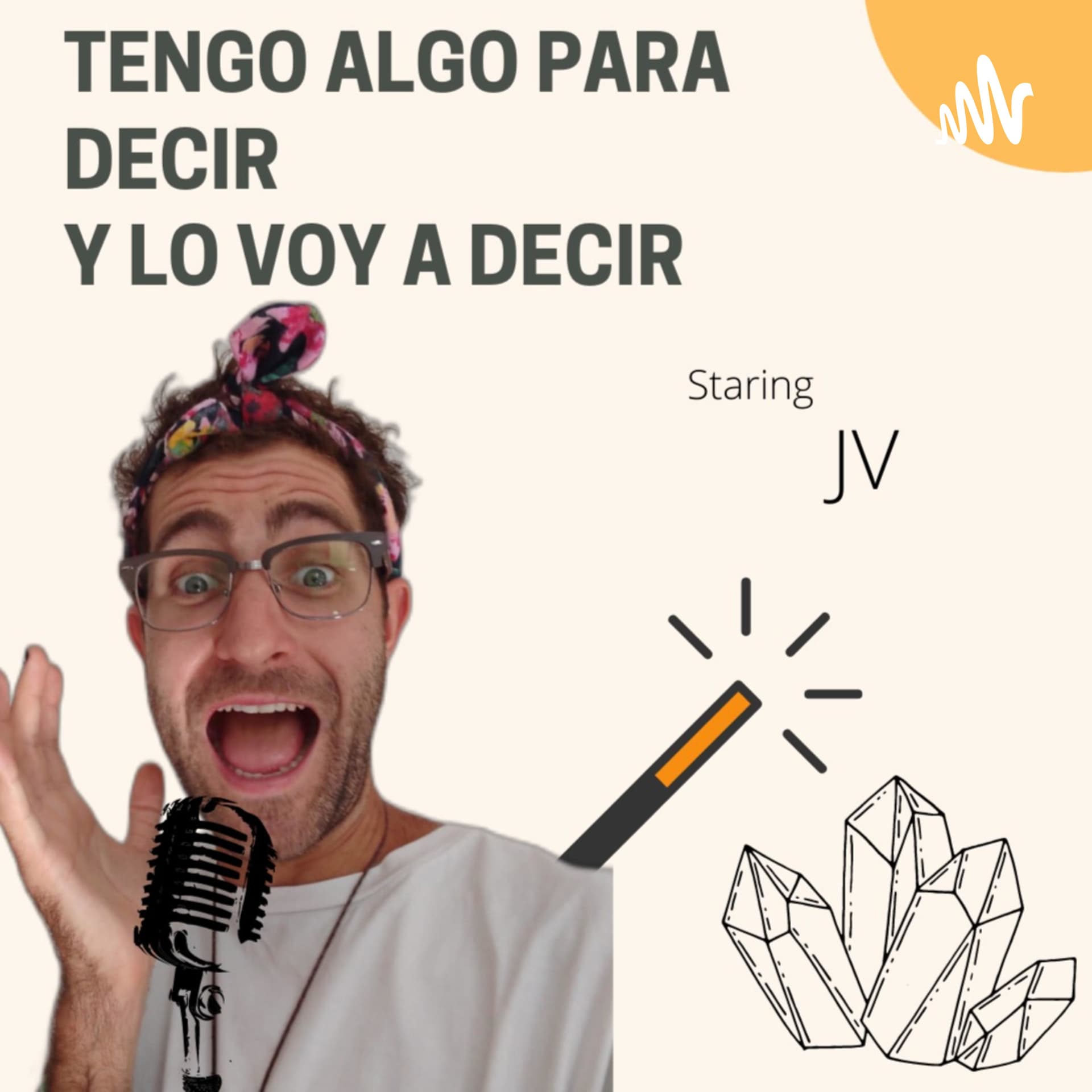 Tengo algo para decir y lo voy a decir - Podcasts