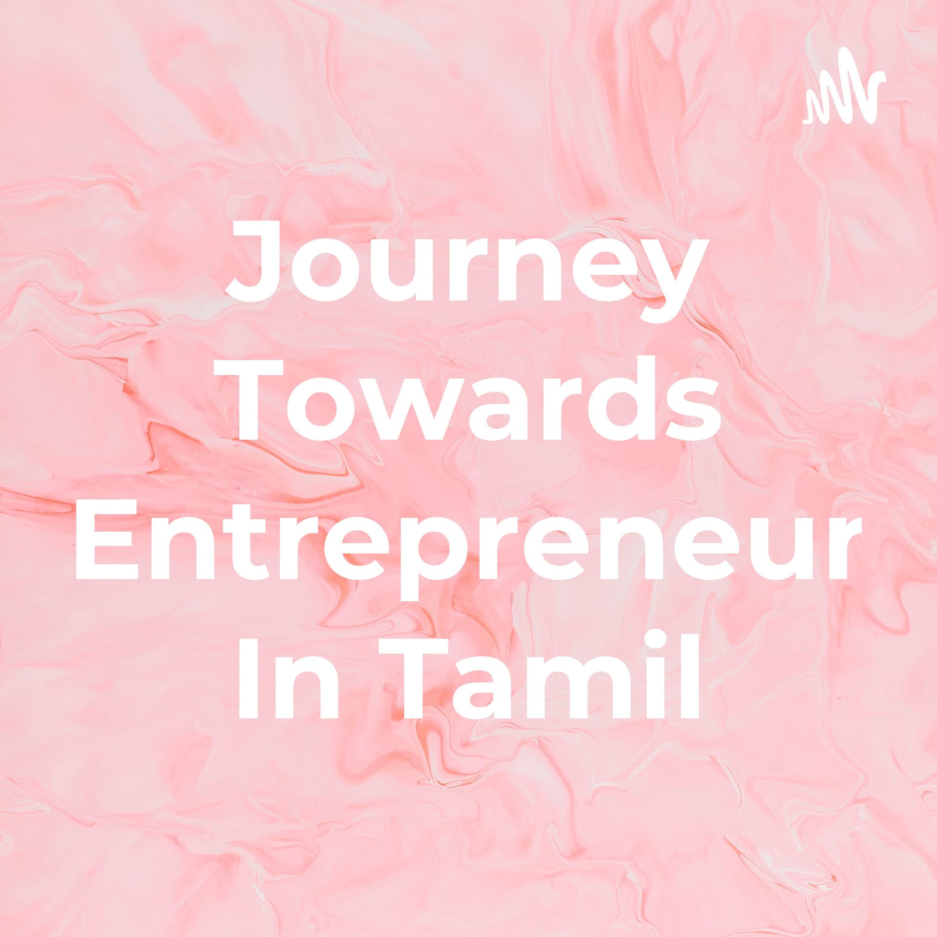 Journey Towards Entrepreneur In Tamil - Podcasts