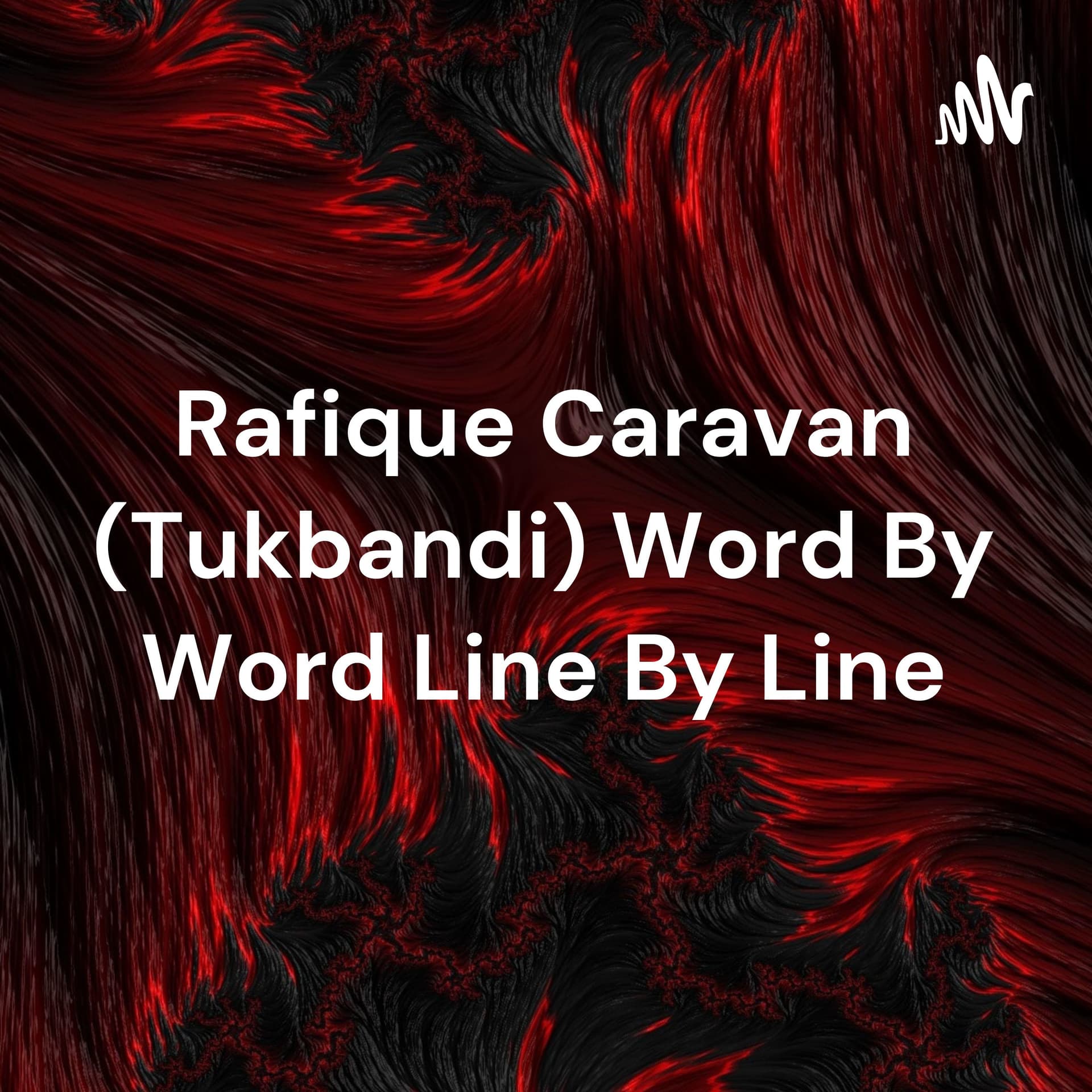 Rafique Caravan (Tukbandi) Word By Word Line By Line - Podcasts