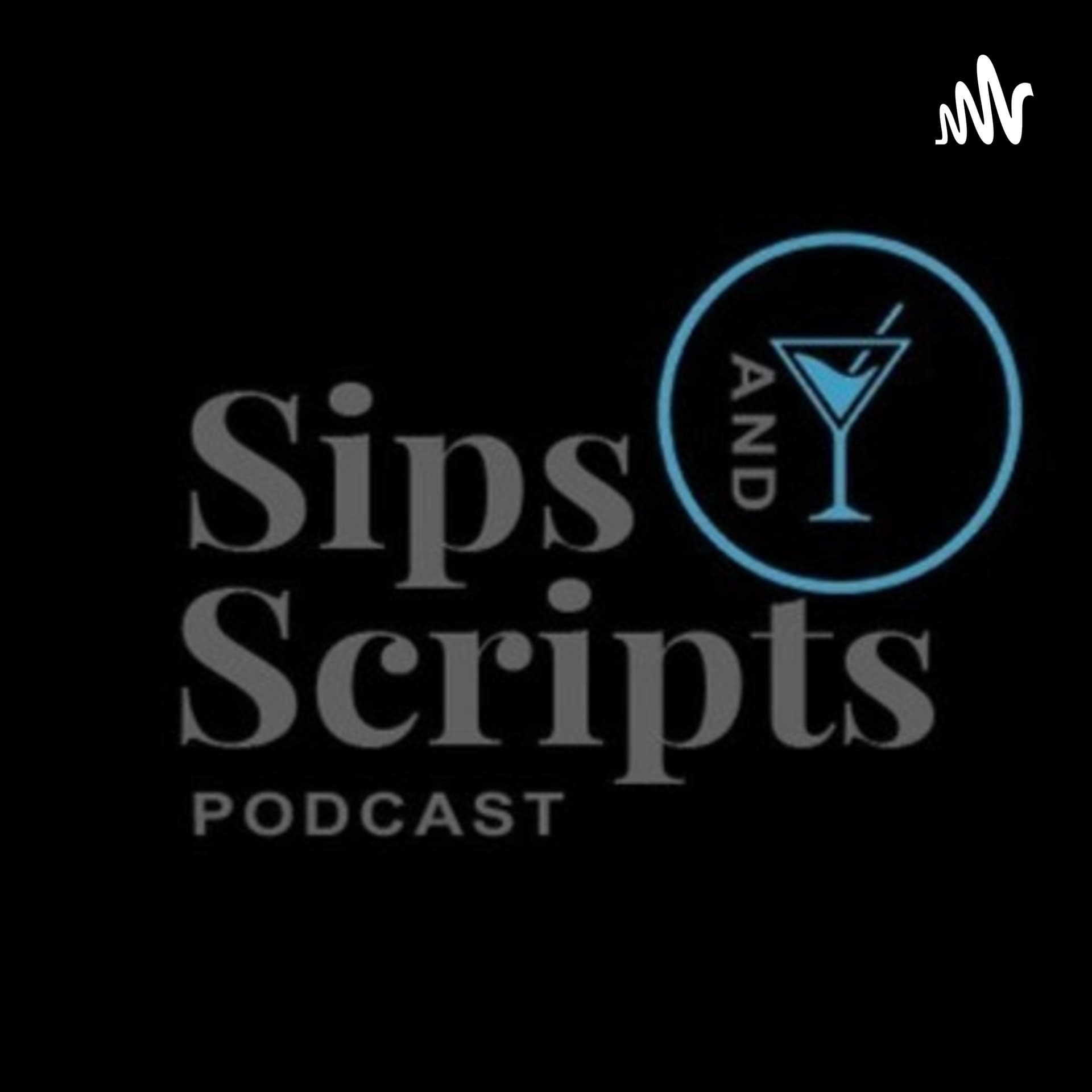 Sips & Scripts Podcast - Podcasts
