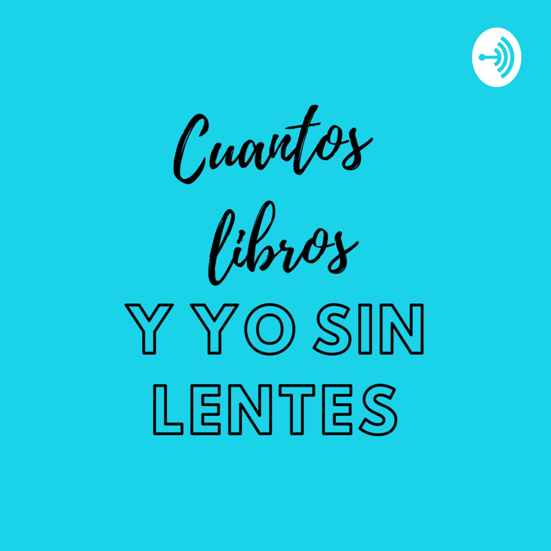 Cuantos libros y yo sin lentes - Podcasts